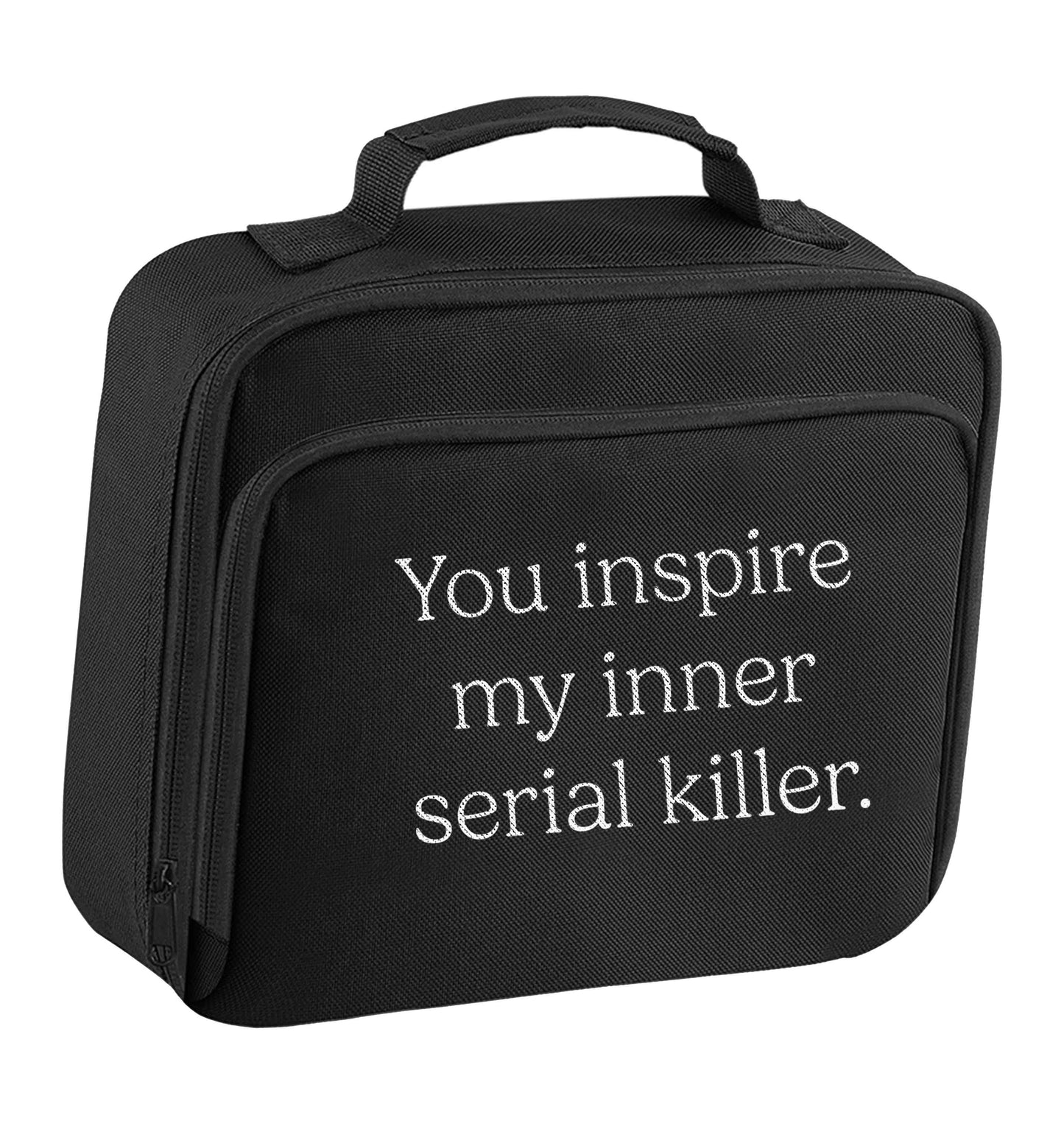 You inspire my inner serial killer Kit insulated black lunch bag cooler