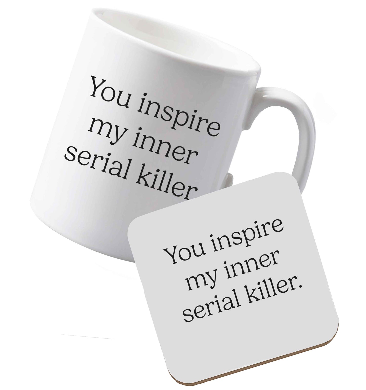 10 oz Ceramic mug and coaster You inspire my inner serial killer Kit both sides