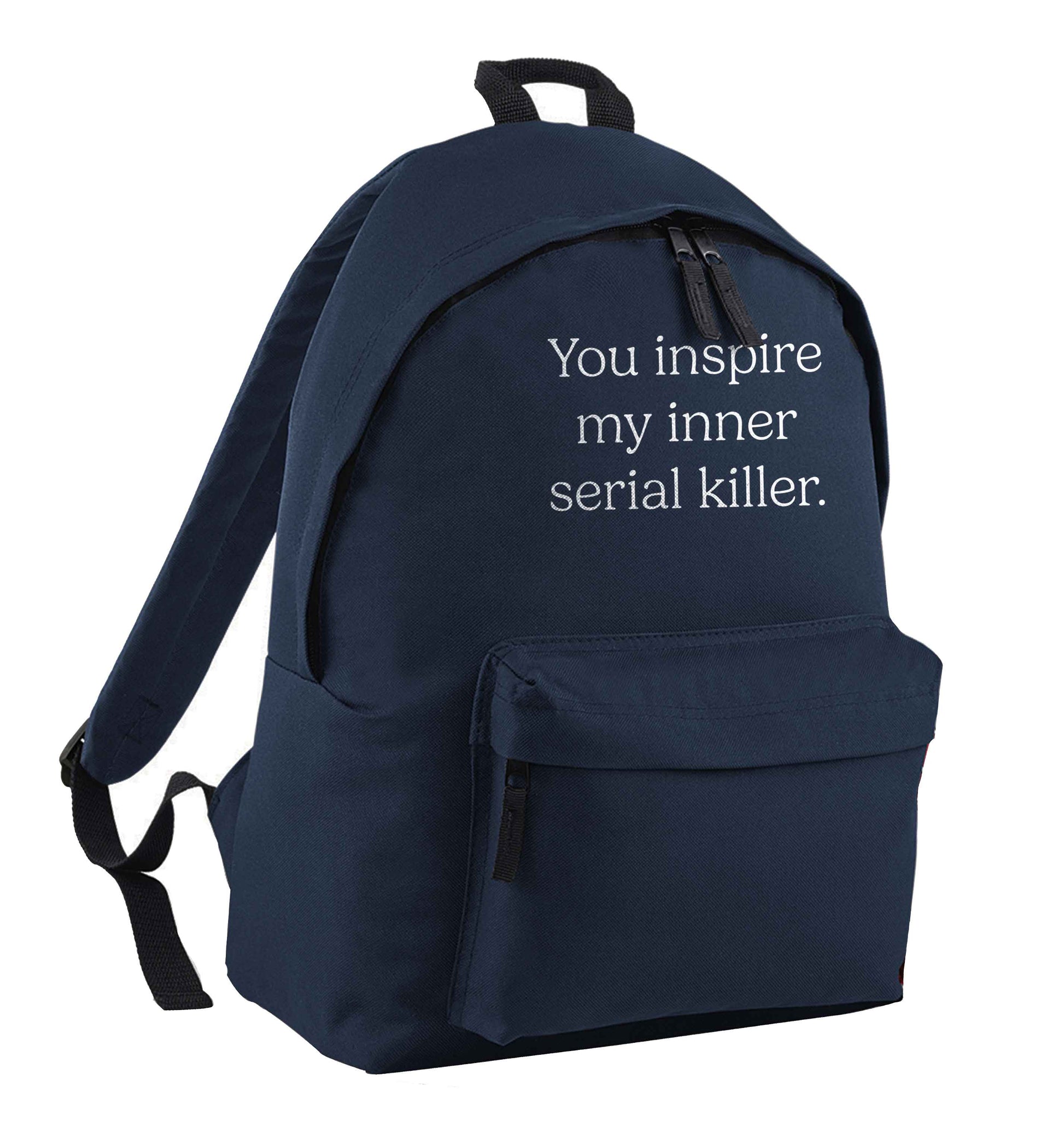 You inspire my inner serial killer Kit navy adults backpack