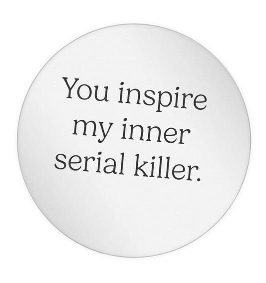You inspire my inner serial killer Kit 24 @ 45mm matt circle stickers