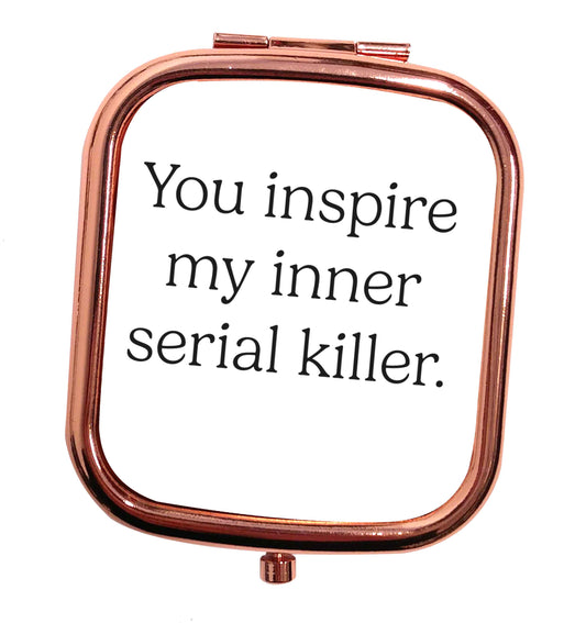 You inspire my inner serial killer Kit rose gold square pocket mirror