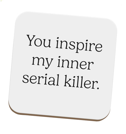 You inspire my inner serial killer Kit set of four coasters