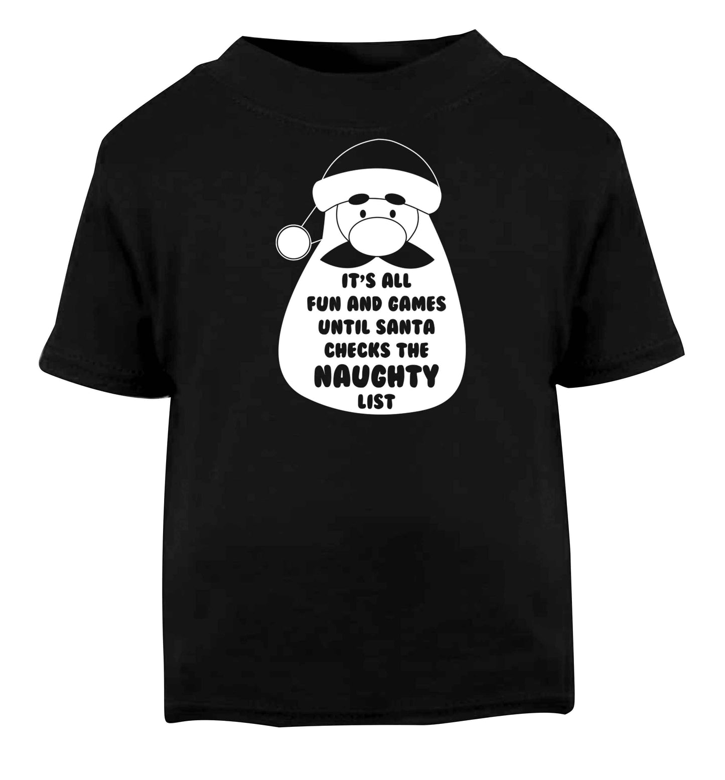 It's all fun and games until Santa checks the naughty list Black baby toddler Tshirt 2 years