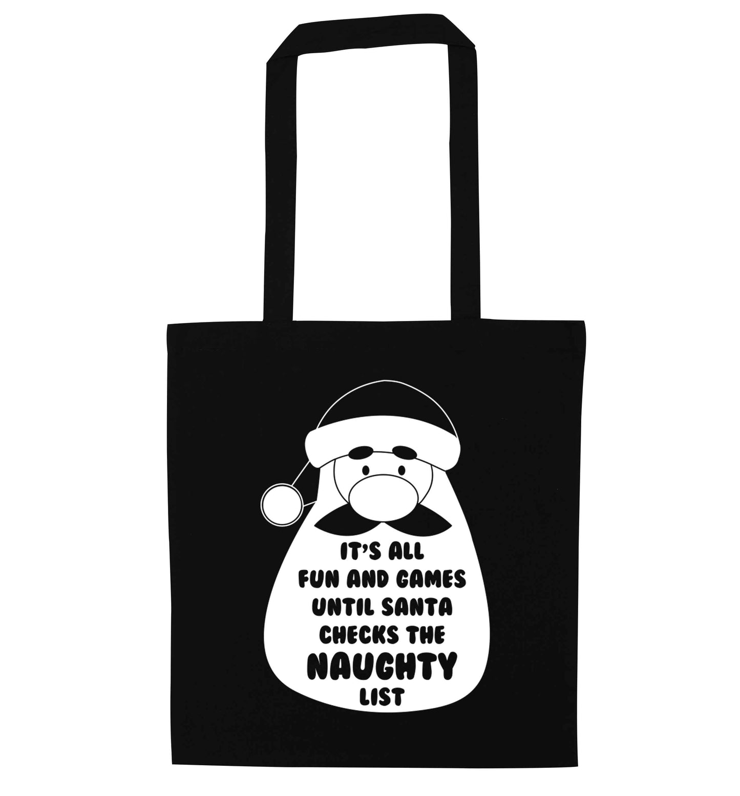 It's all fun and games until Santa checks the naughty list black tote bag