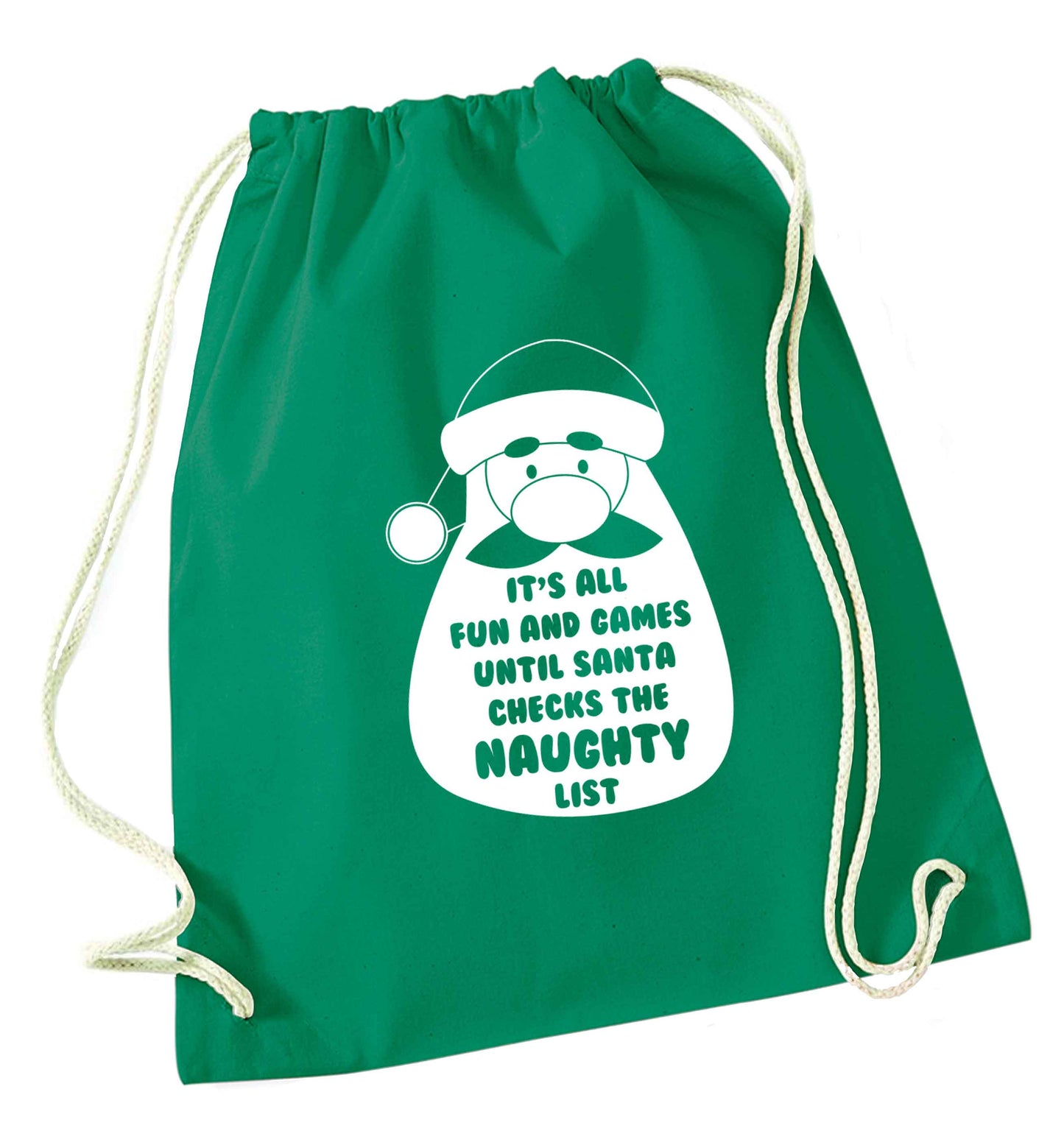 It's all fun and games until Santa checks the naughty list green drawstring bag
