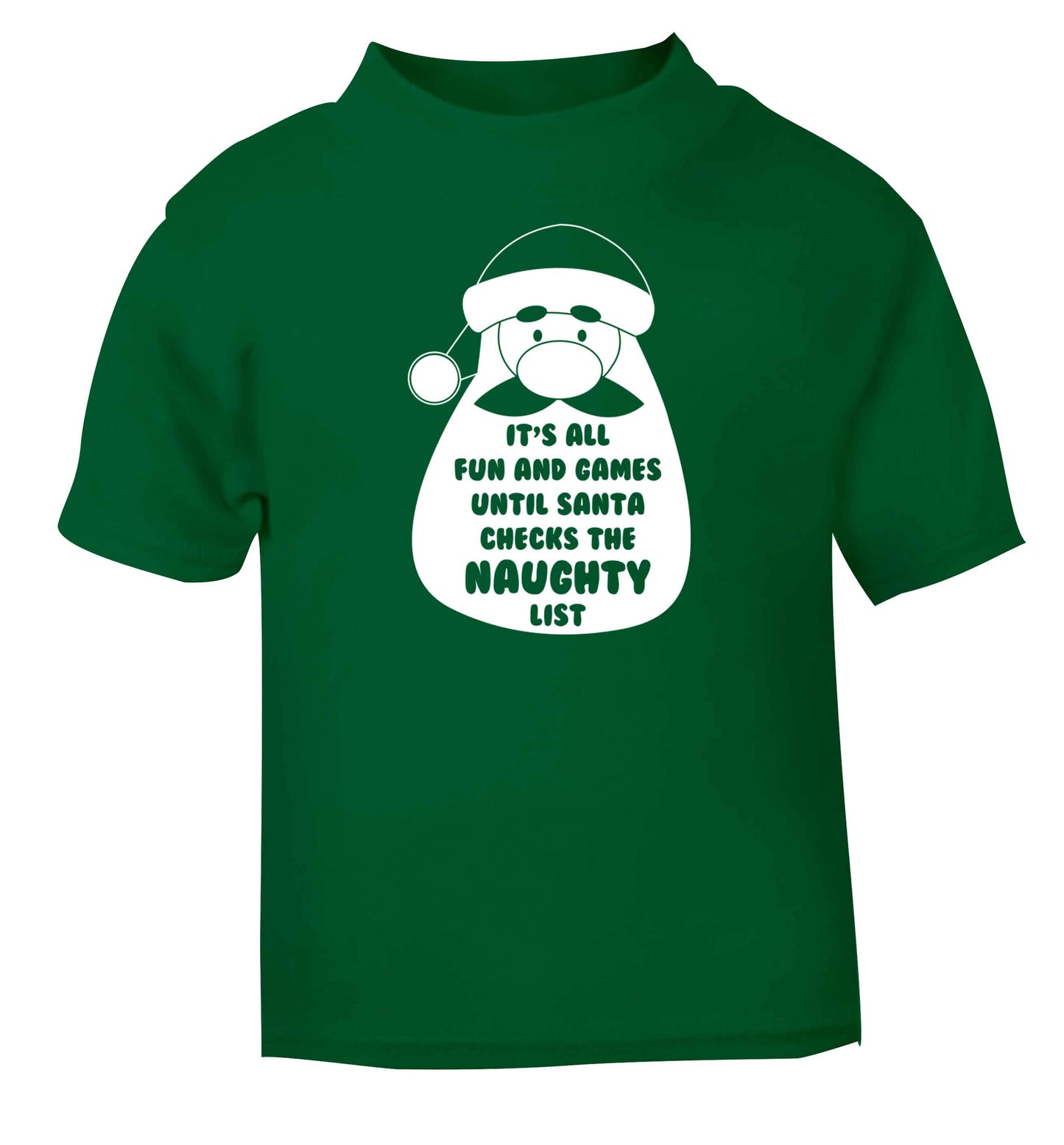 It's all fun and games until Santa checks the naughty list green baby toddler Tshirt 2 Years