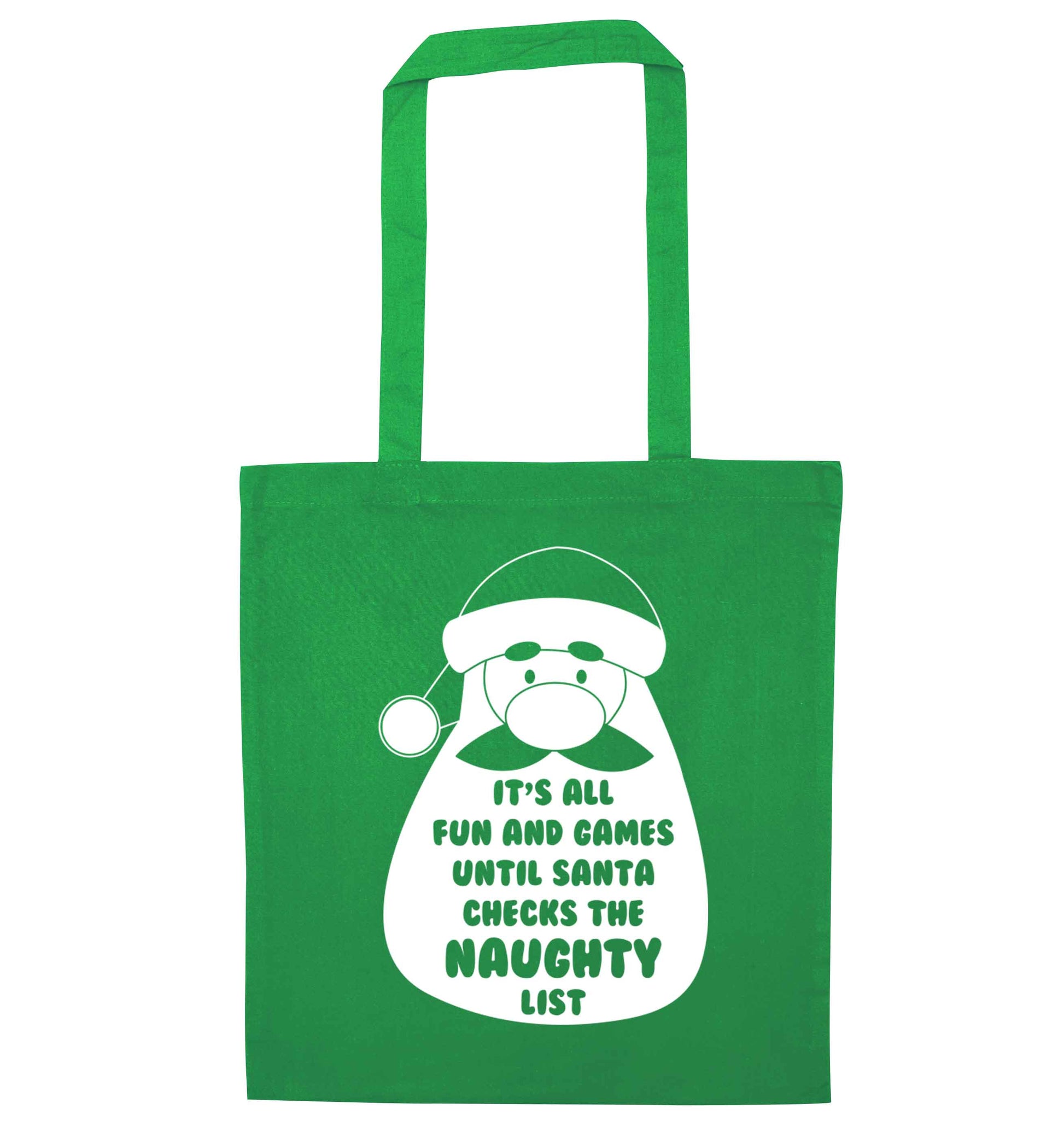 It's all fun and games until Santa checks the naughty list green tote bag