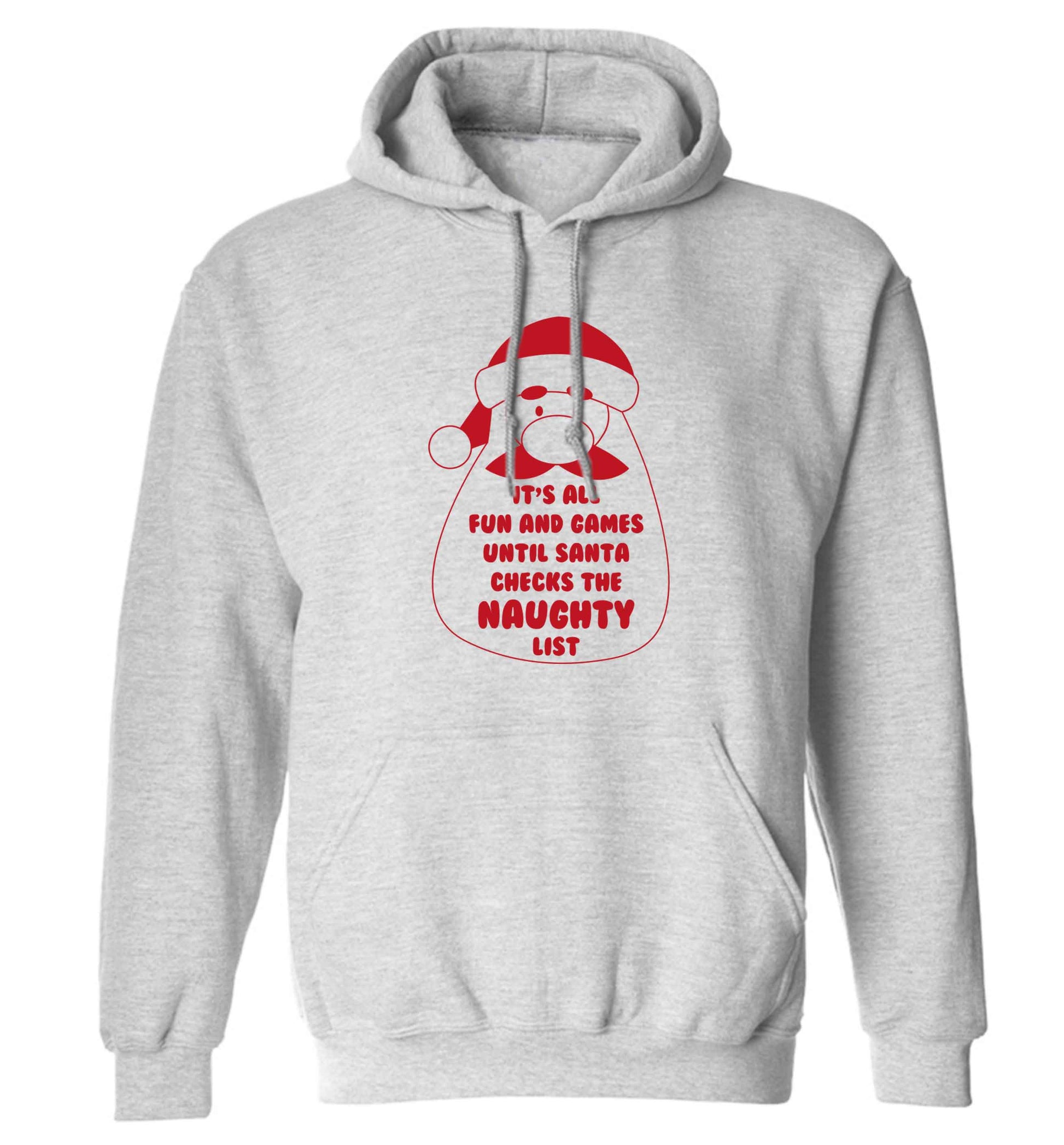 It's all fun and games until Santa checks the naughty list adults unisex grey hoodie 2XL