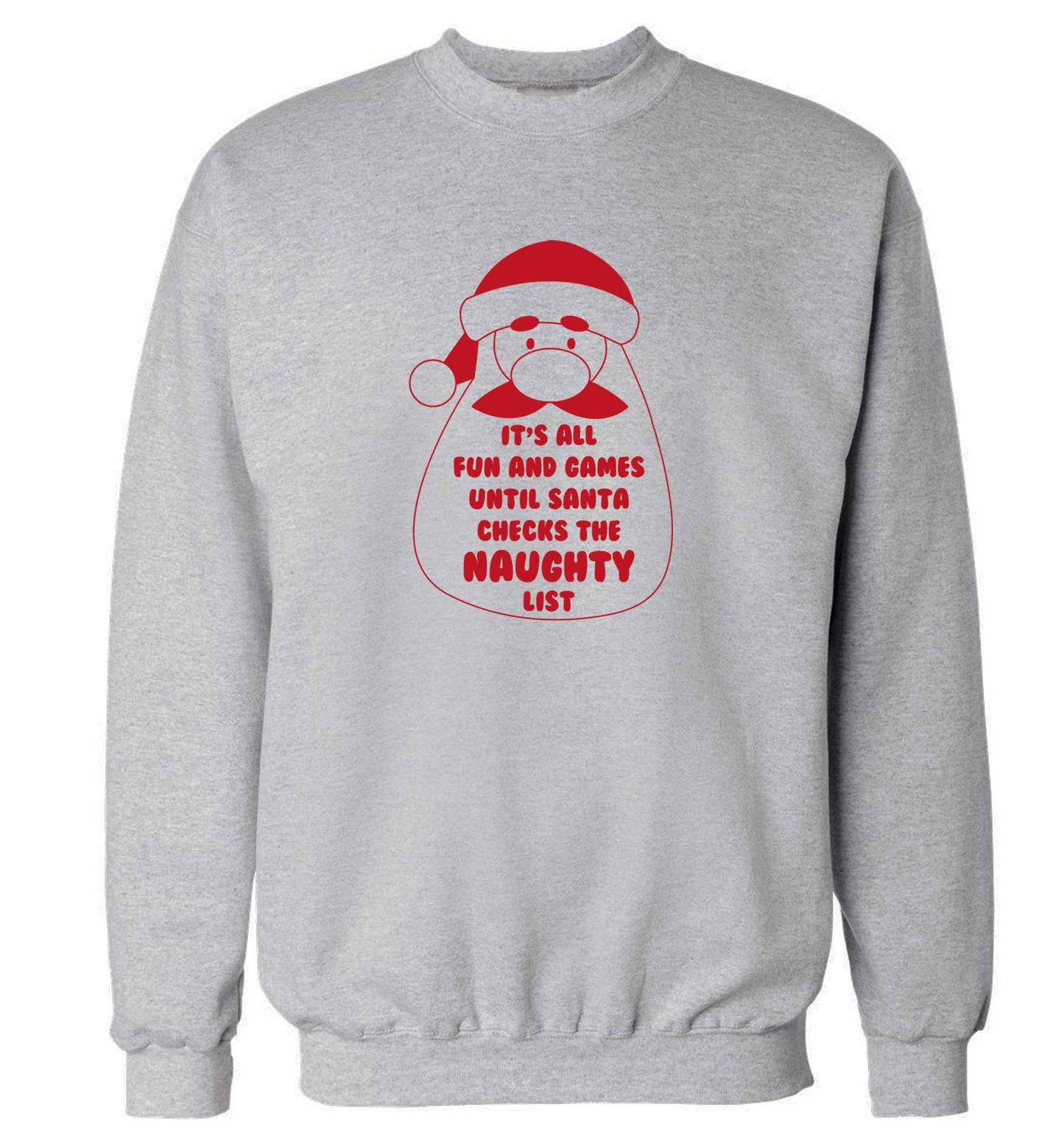 It's all fun and games until Santa checks the naughty list adult's unisex grey sweater 2XL