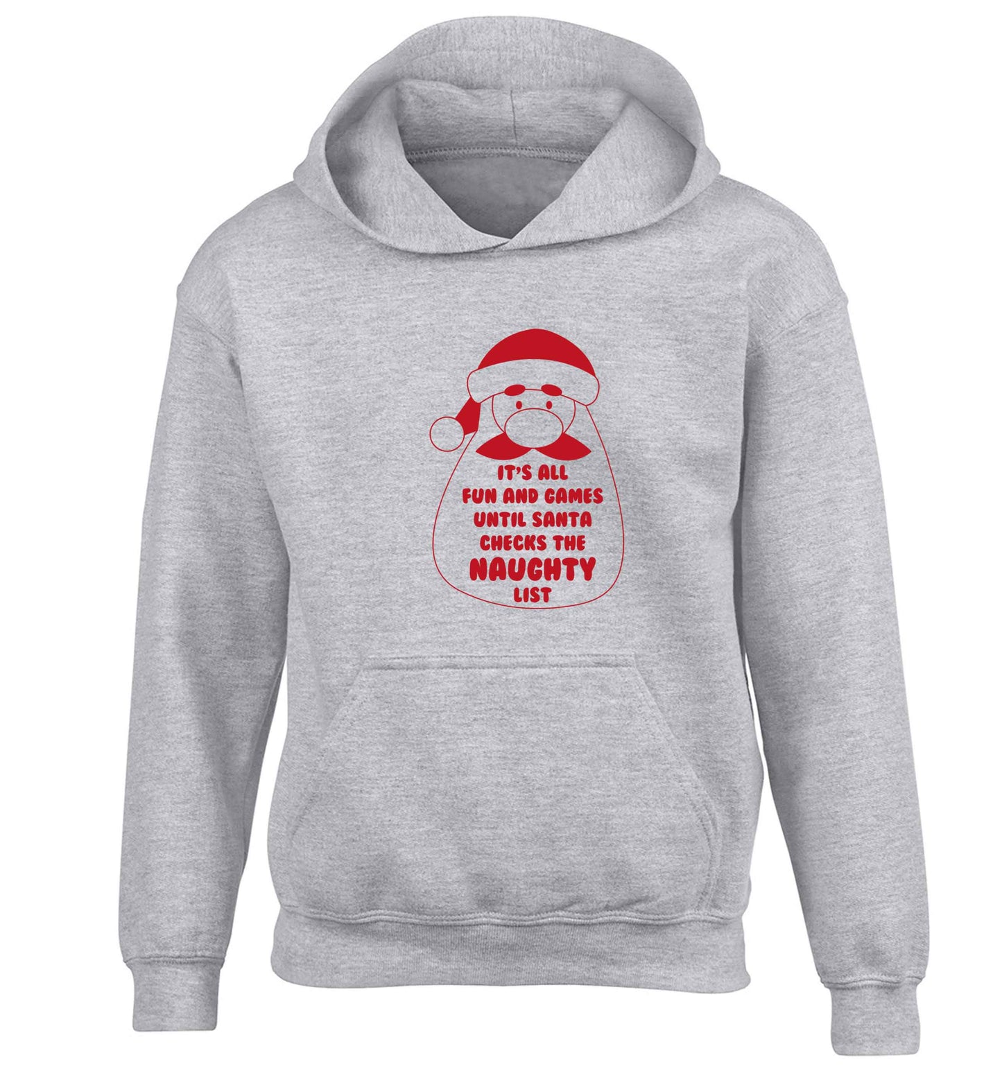 It's all fun and games until Santa checks the naughty list children's grey hoodie 12-13 Years
