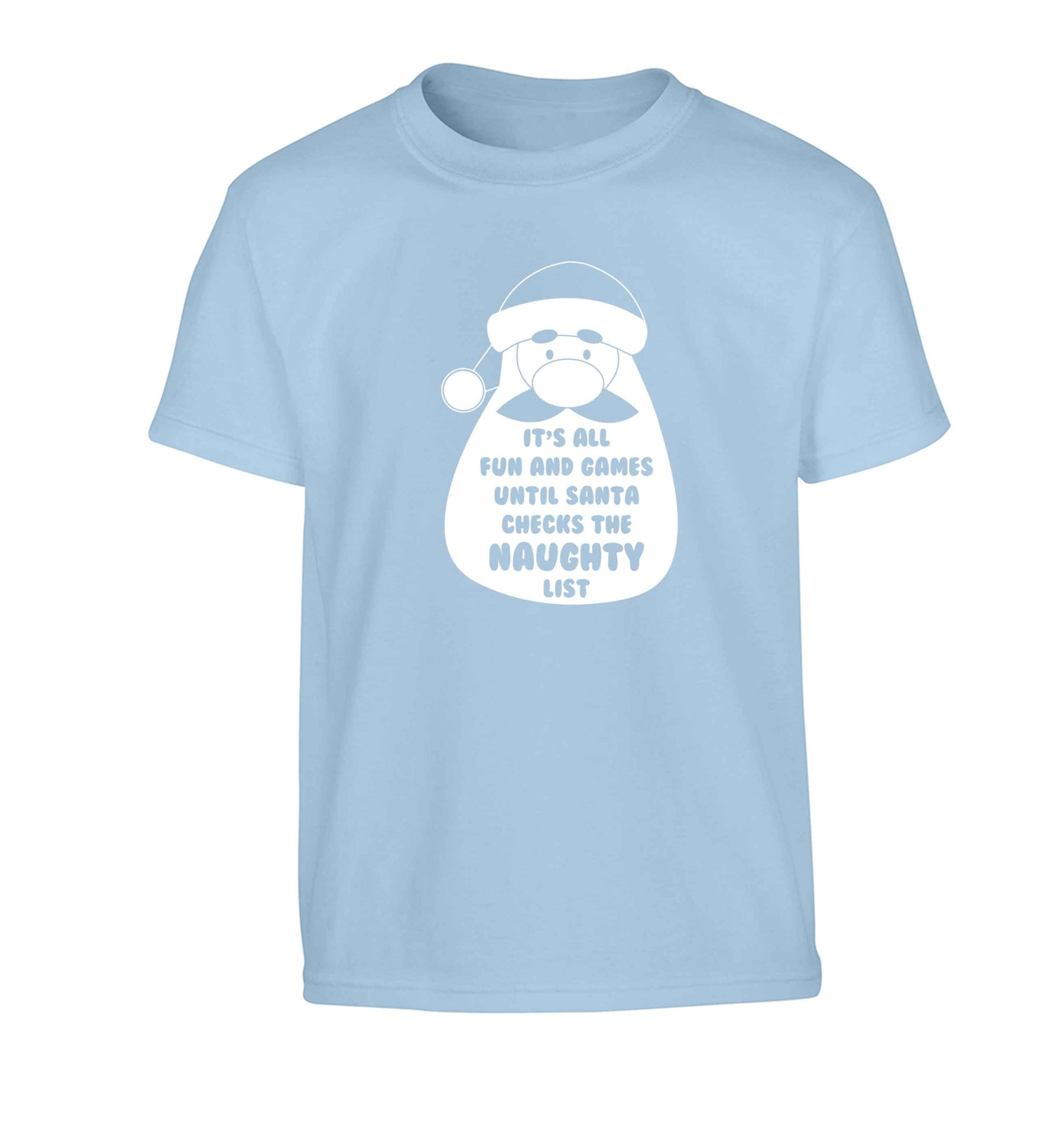 It's all fun and games until Santa checks the naughty list Children's light blue Tshirt 12-13 Years
