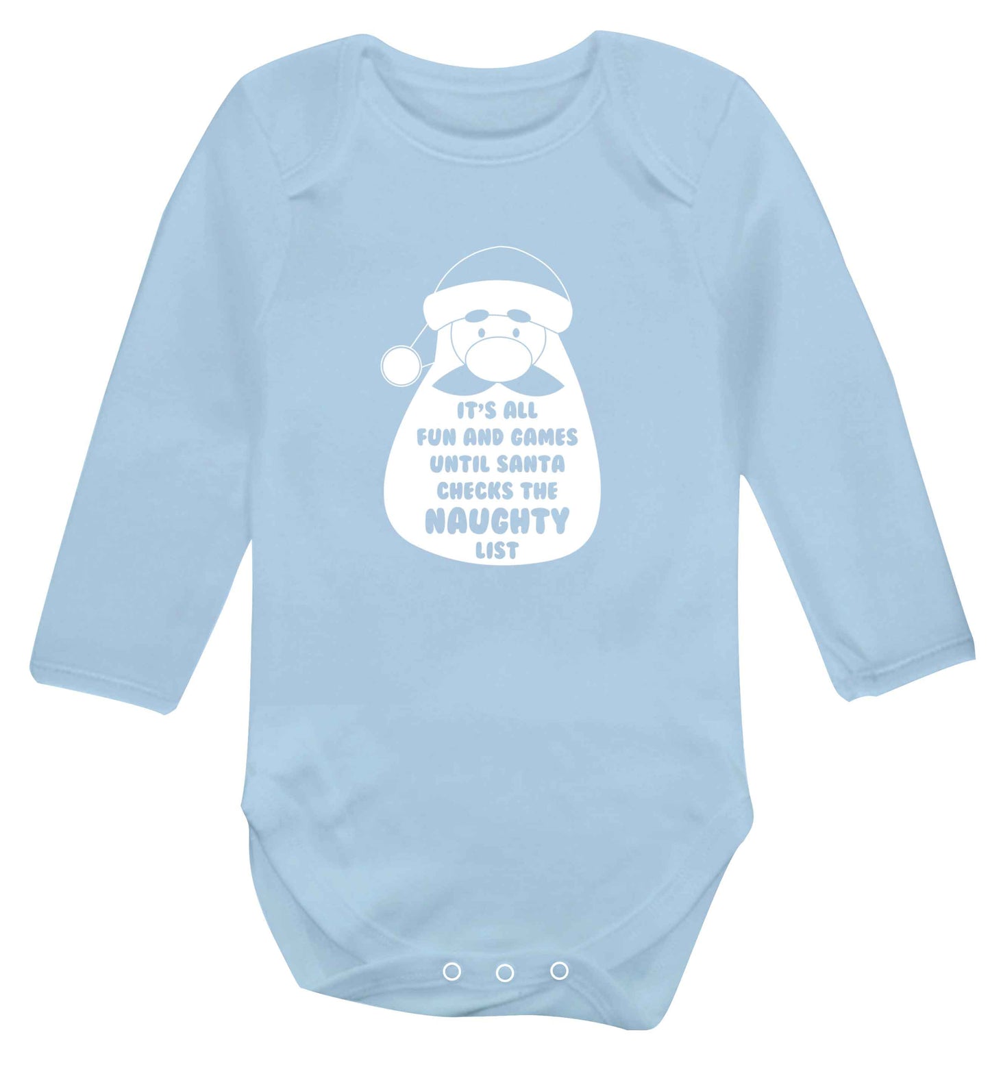 It's all fun and games until Santa checks the naughty list baby vest long sleeved pale blue 6-12 months