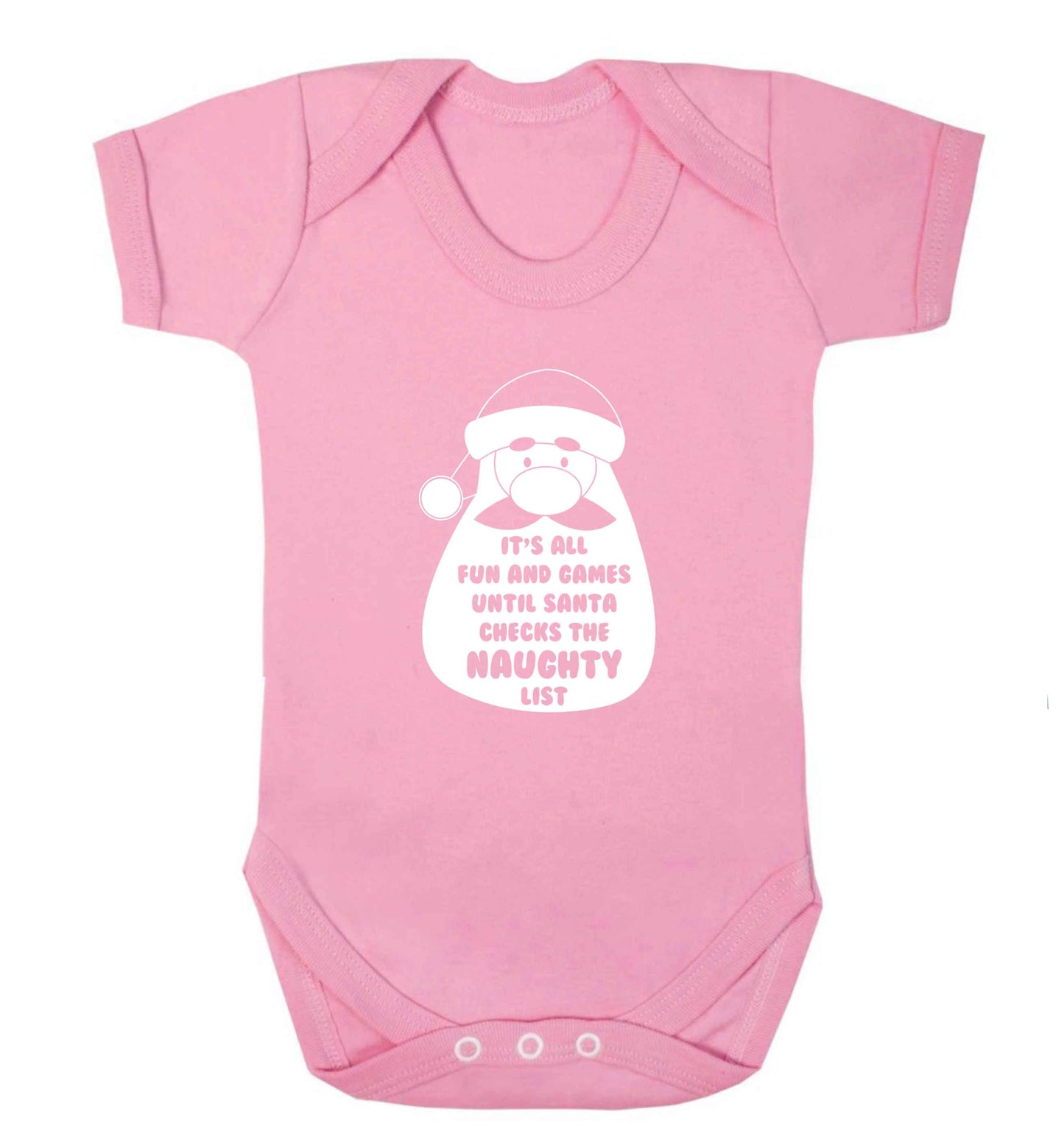 It's all fun and games until Santa checks the naughty list baby vest pale pink 18-24 months