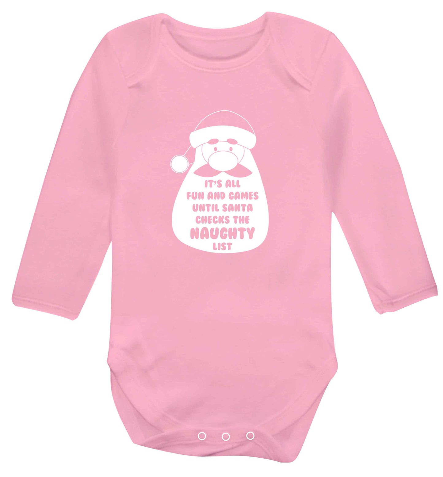 It's all fun and games until Santa checks the naughty list baby vest long sleeved pale pink 6-12 months
