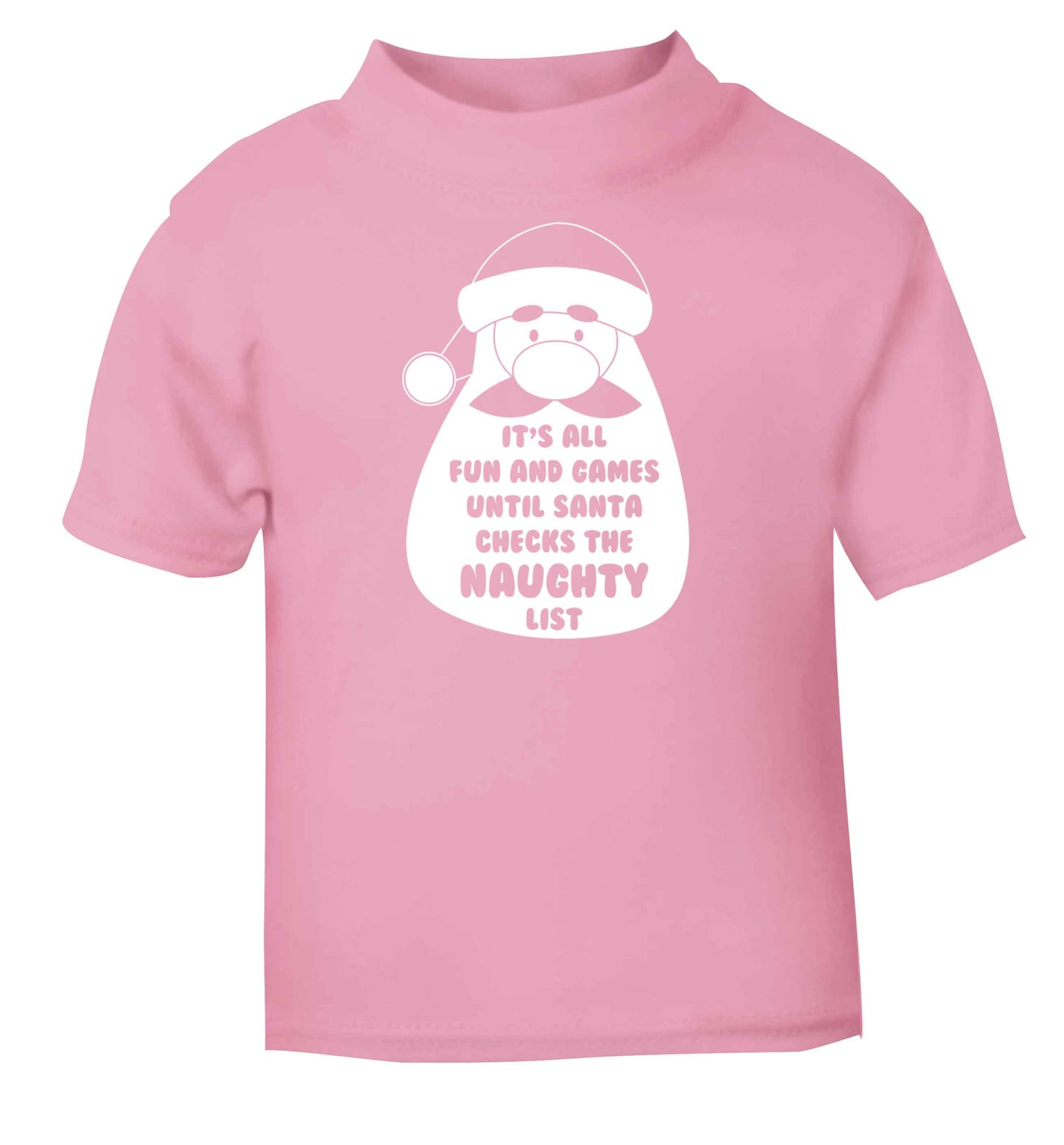 It's all fun and games until Santa checks the naughty list light pink baby toddler Tshirt 2 Years