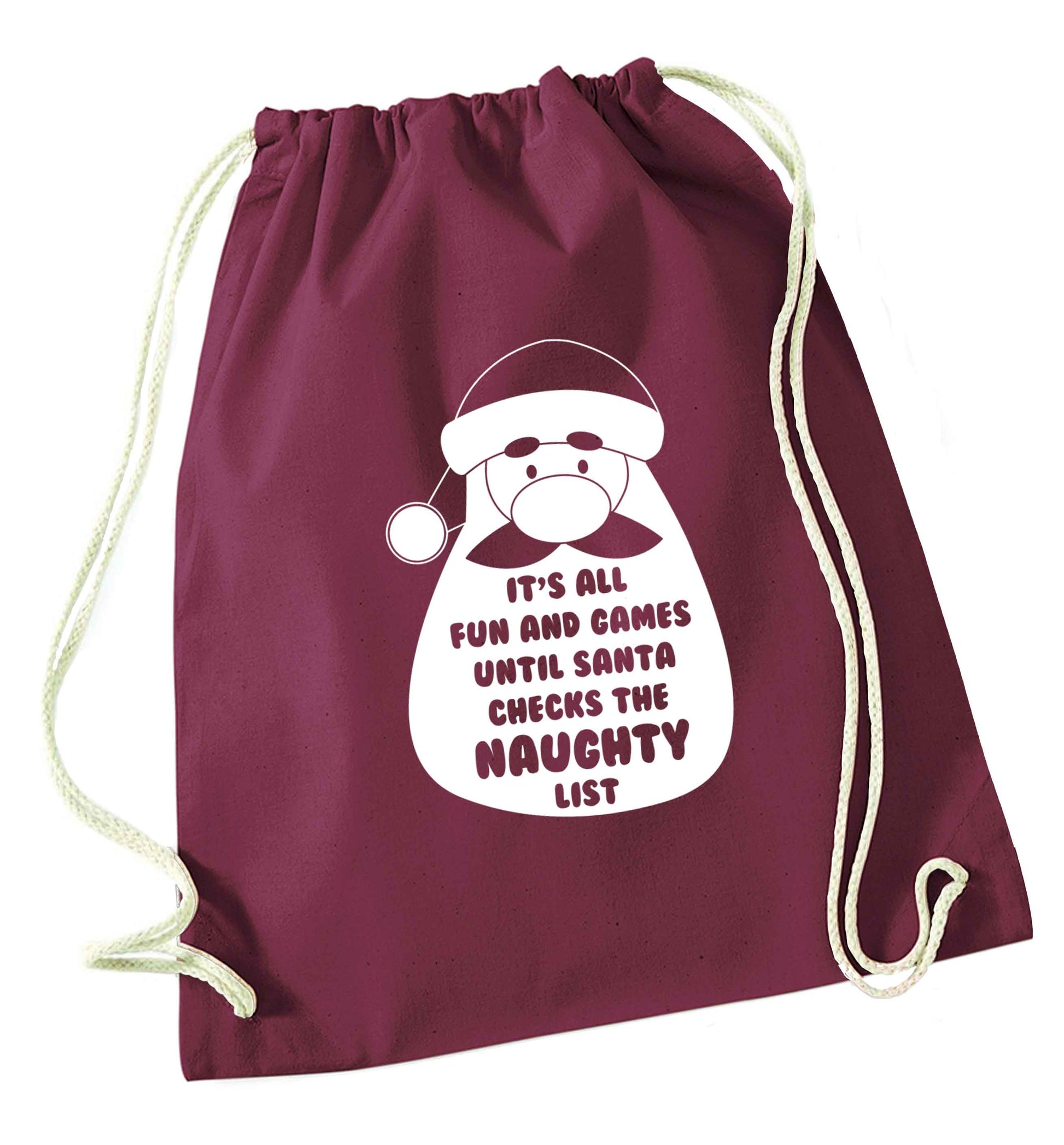 It's all fun and games until Santa checks the naughty list maroon drawstring bag