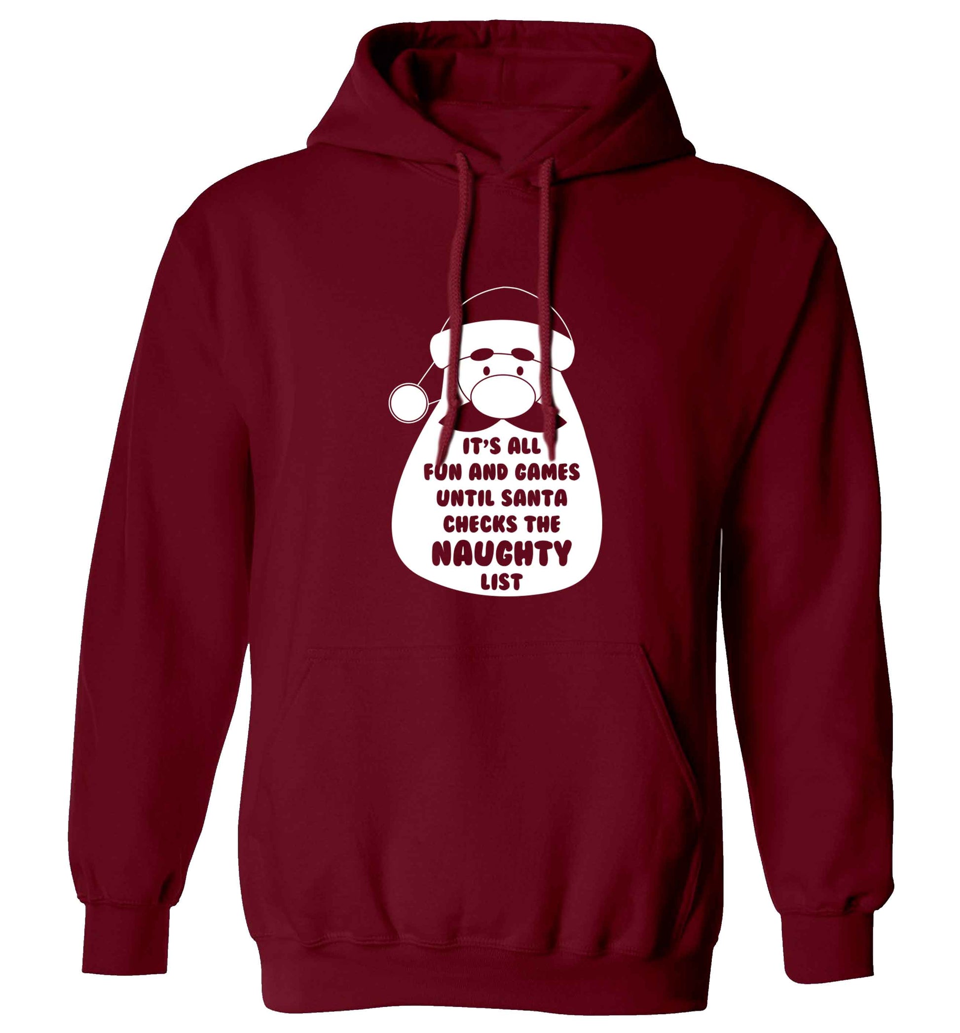 It's all fun and games until Santa checks the naughty list adults unisex maroon hoodie 2XL