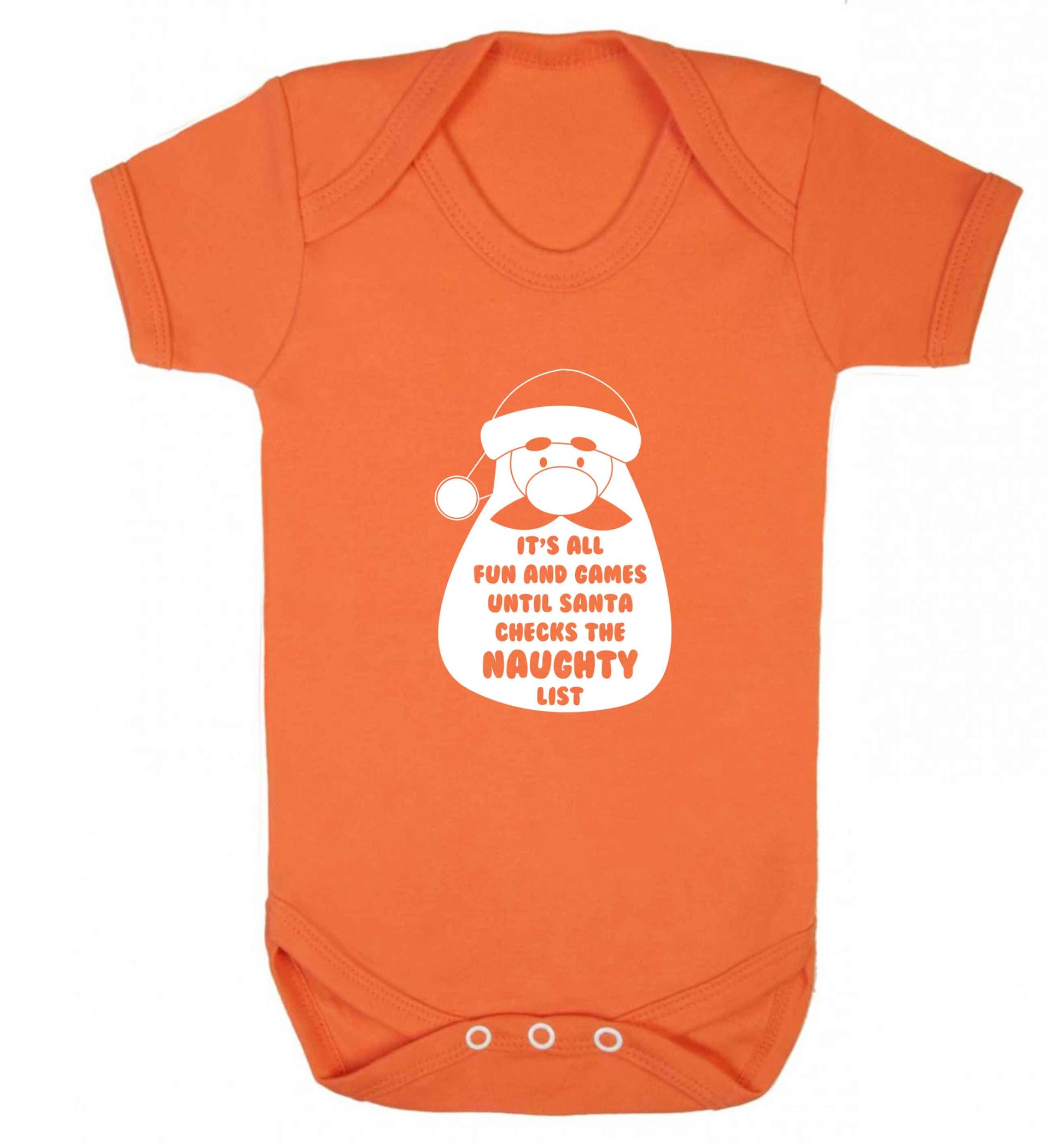 It's all fun and games until Santa checks the naughty list baby vest orange 18-24 months