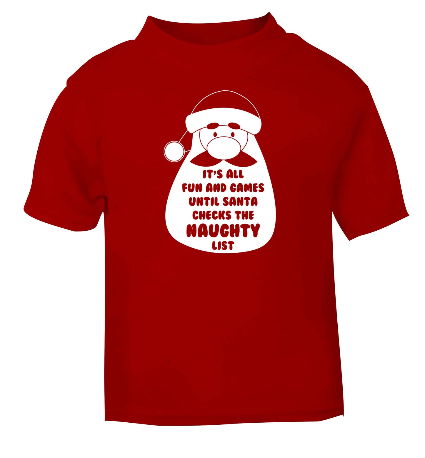 It's all fun and games until Santa checks the naughty list red baby toddler Tshirt 2 Years