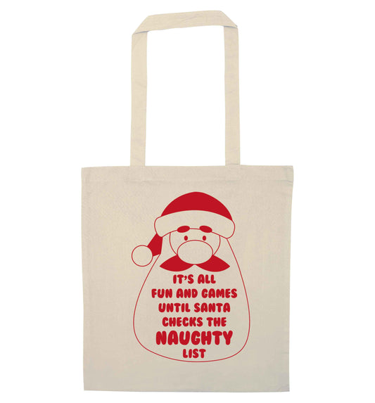 It's all fun and games until Santa checks the naughty list natural tote bag