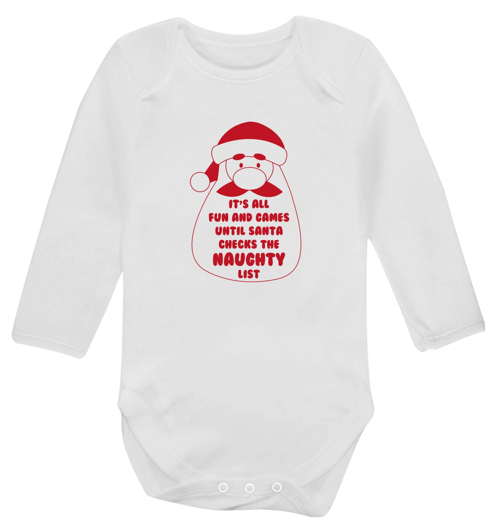It's all fun and games until Santa checks the naughty list baby vest long sleeved white 6-12 months