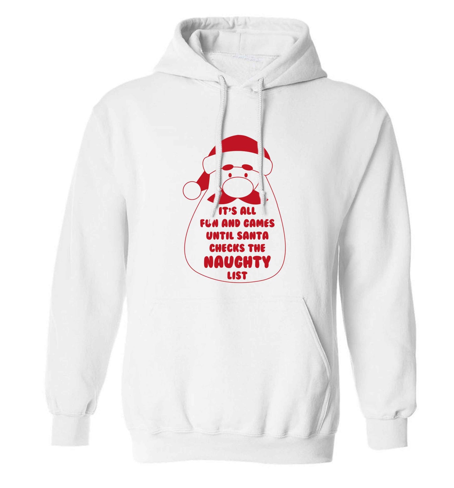 It's all fun and games until Santa checks the naughty list adults unisex white hoodie 2XL