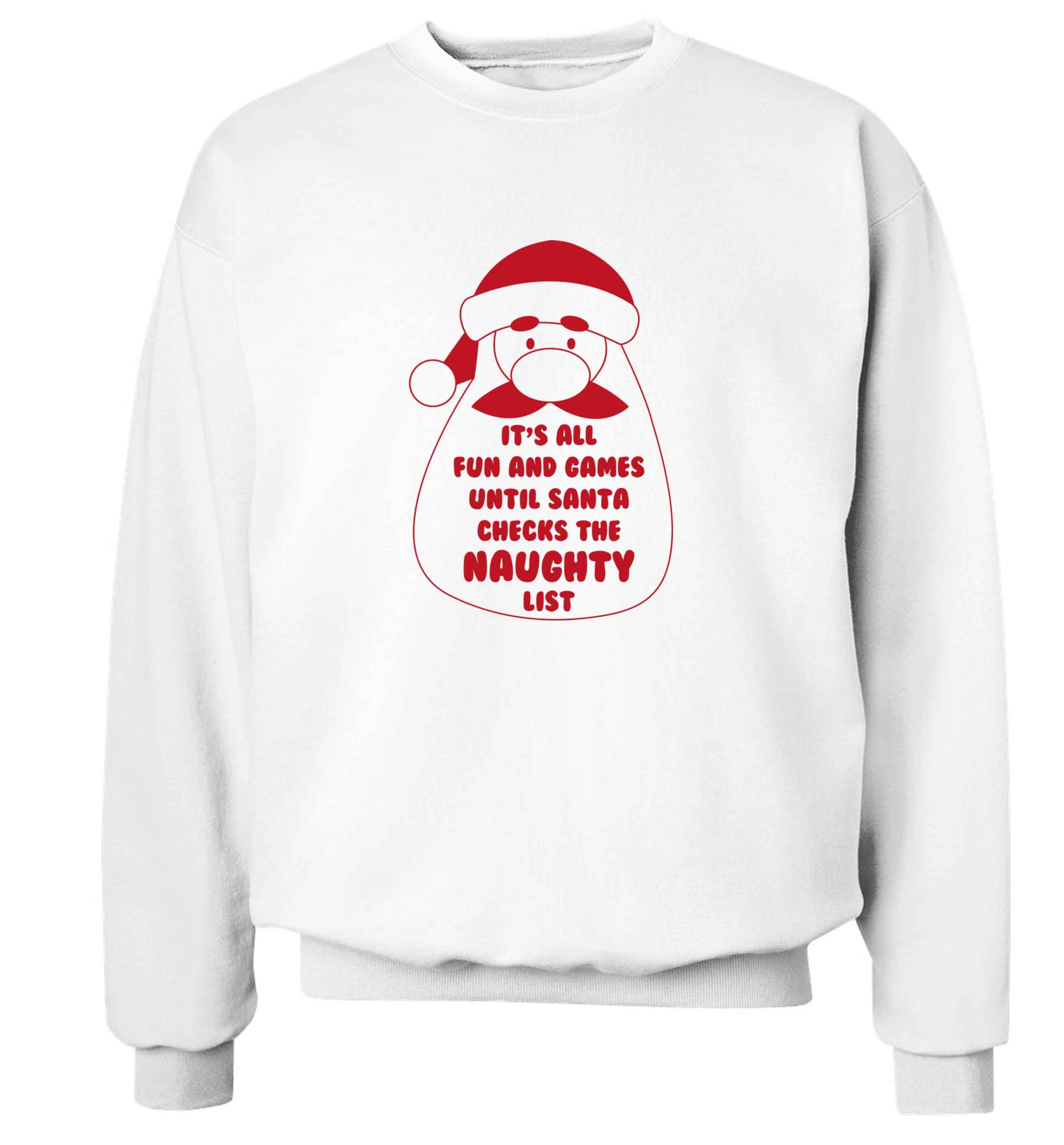 It's all fun and games until Santa checks the naughty list adult's unisex white sweater 2XL
