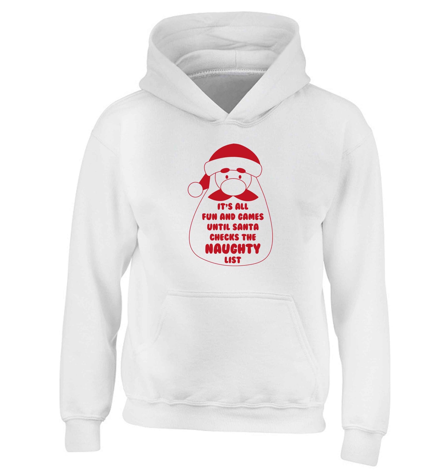 It's all fun and games until Santa checks the naughty list children's white hoodie 12-13 Years