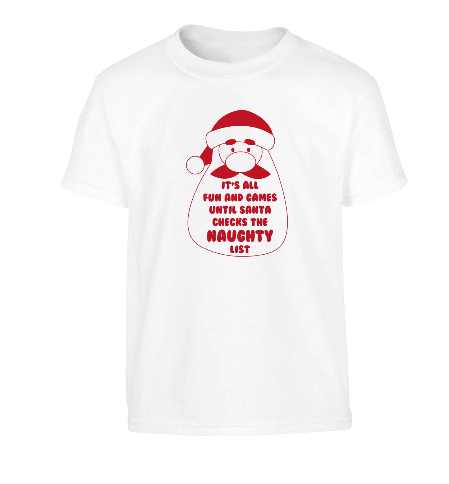It's all fun and games until Santa checks the naughty list Children's white Tshirt 12-13 Years
