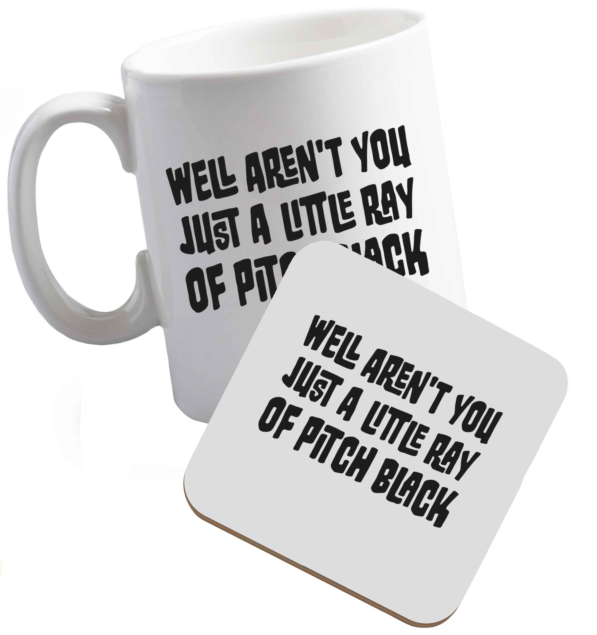 10 oz Well aren't you just a little ray of pitch black Kit ceramic mug and coaster set right handed
