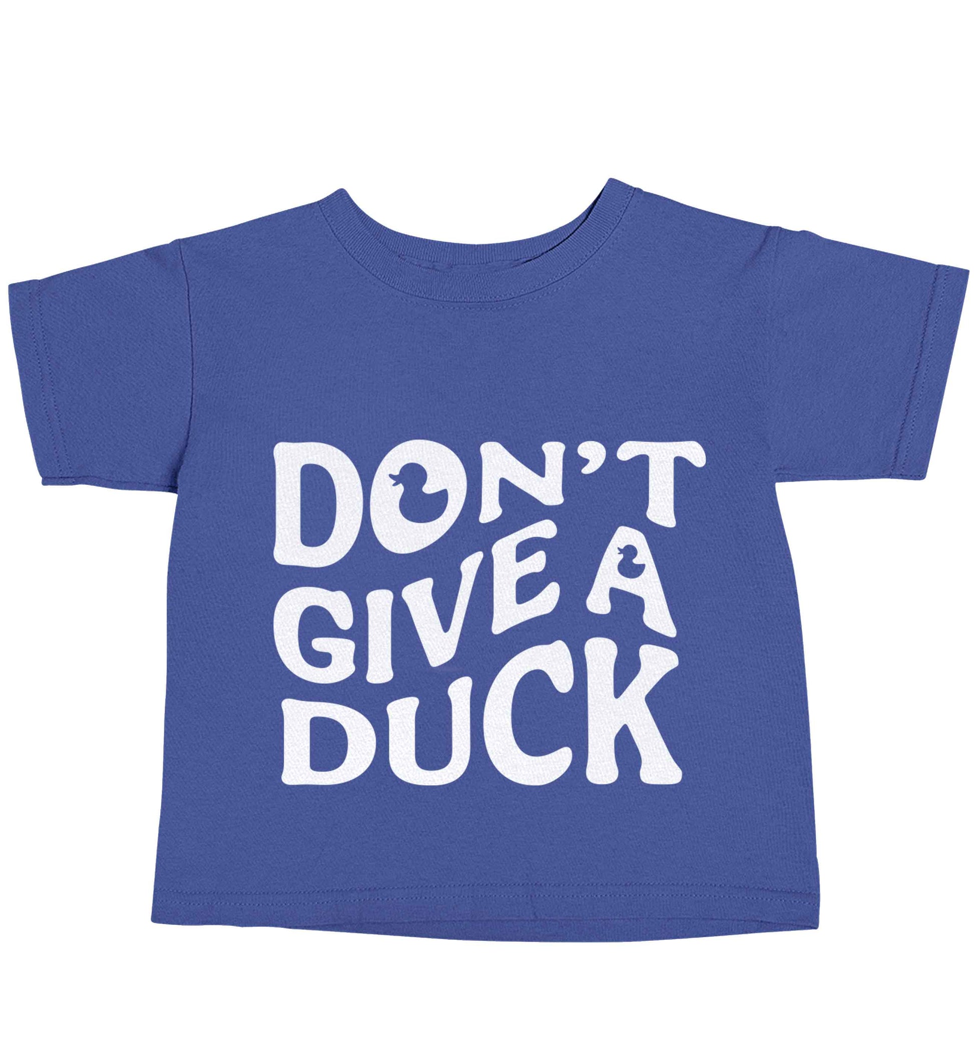 Don't give a duck blue baby toddler Tshirt 2 Years