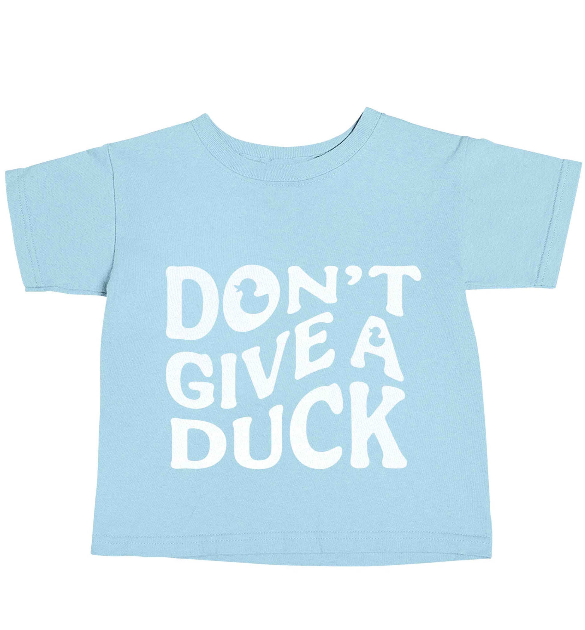 Don't give a duck light blue baby toddler Tshirt 2 Years