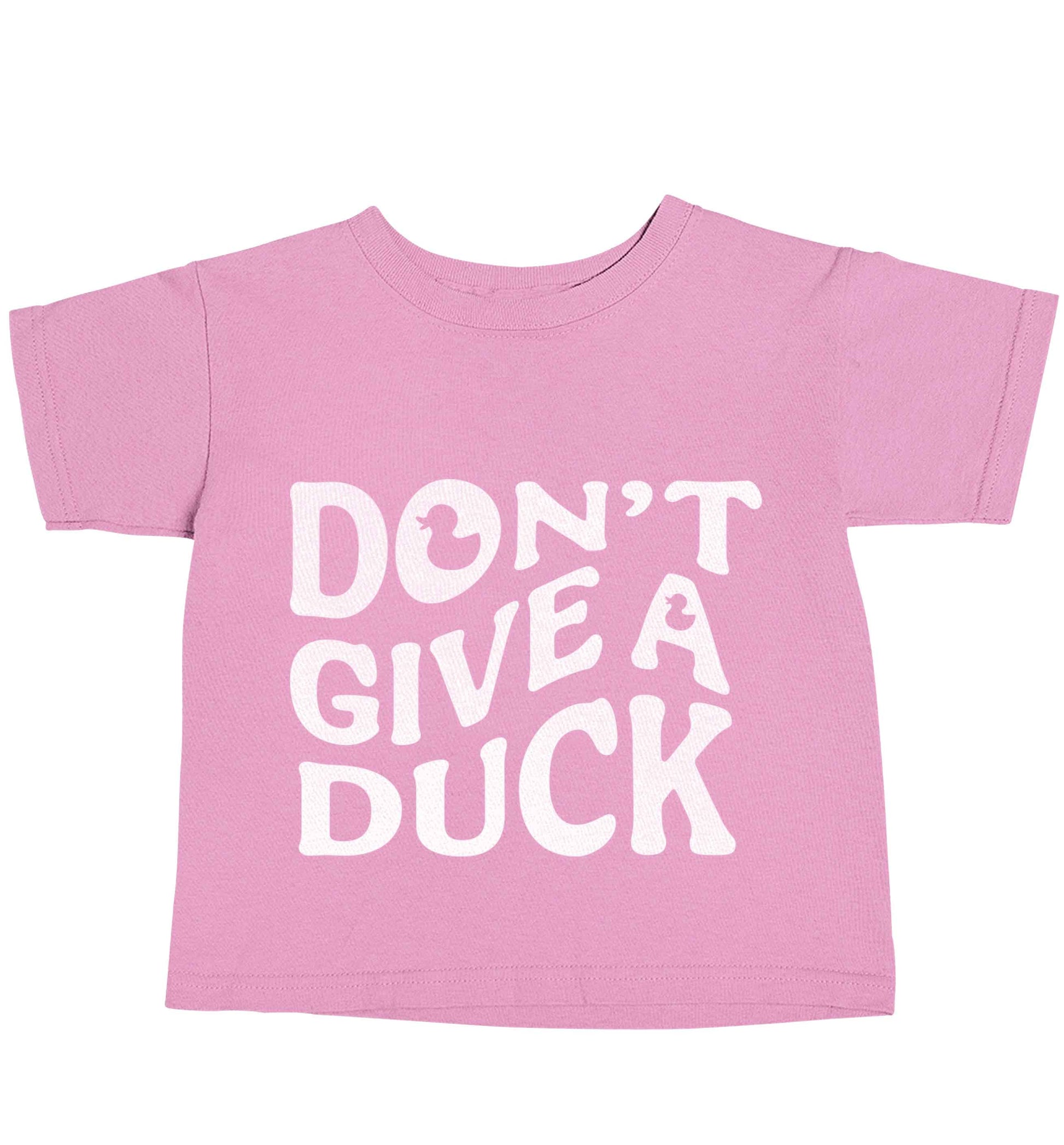 Don't give a duck light pink baby toddler Tshirt 2 Years