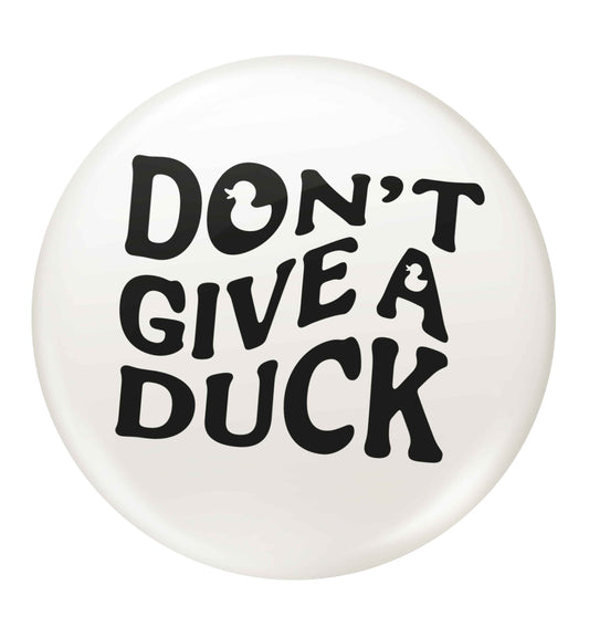 Don't give a duck small 25mm Pin badge