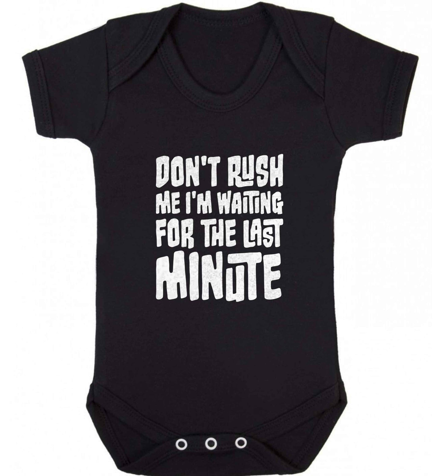 Don't rush me I'm waiting for the last minute baby vest black 18-24 months