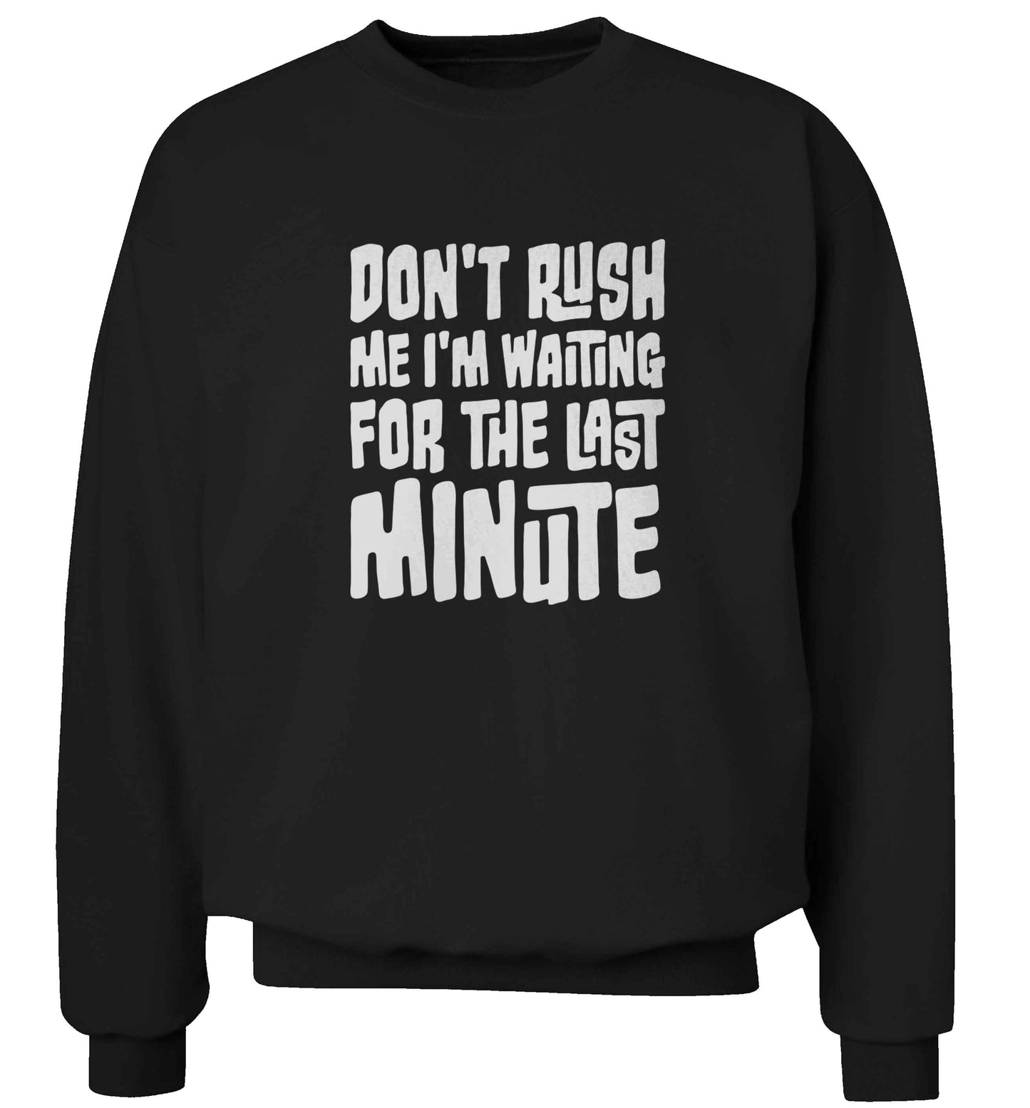 Don't rush me I'm waiting for the last minute adult's unisex black sweater 2XL