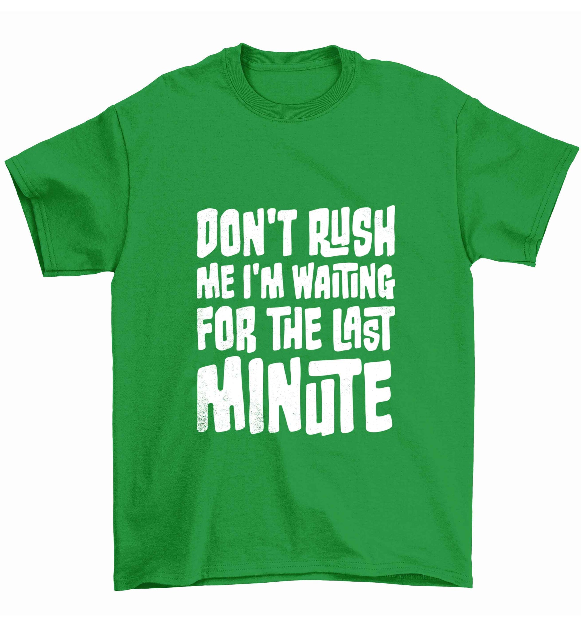 Don't rush me I'm waiting for the last minute Children's green Tshirt 12-13 Years