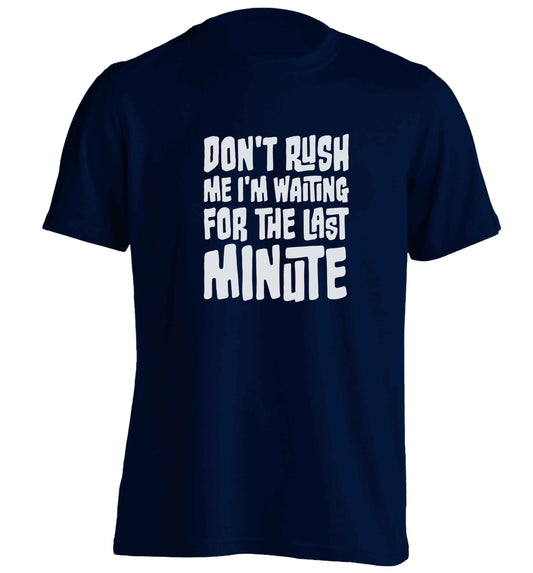Don't rush me I'm waiting for the last minute adults unisex navy Tshirt 2XL