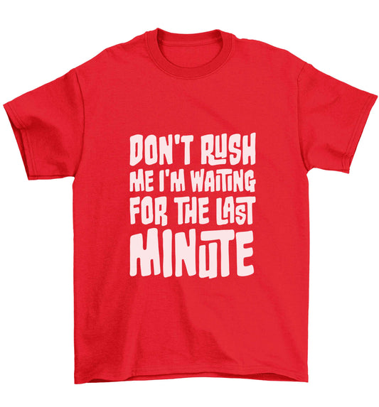 Don't rush me I'm waiting for the last minute Children's red Tshirt 12-13 Years