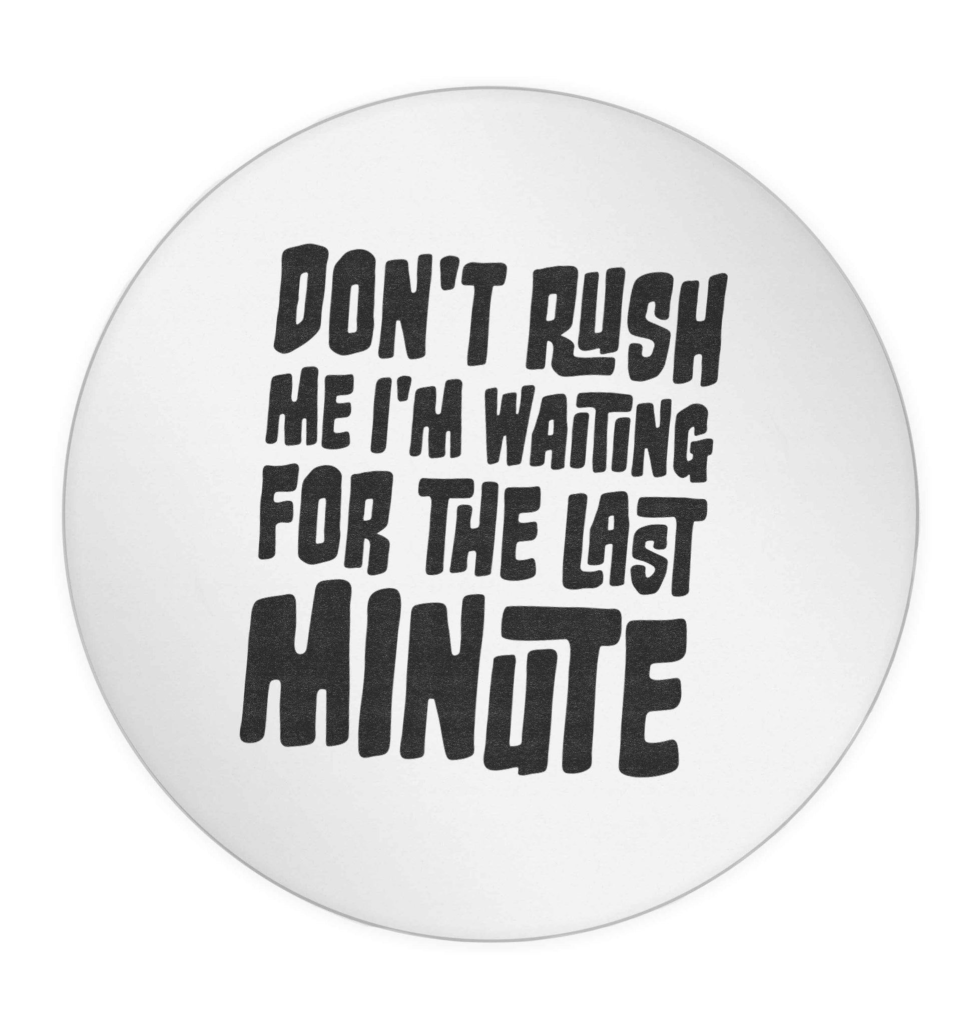Don't rush me I'm waiting for the last minute 24 @ 45mm matt circle stickers