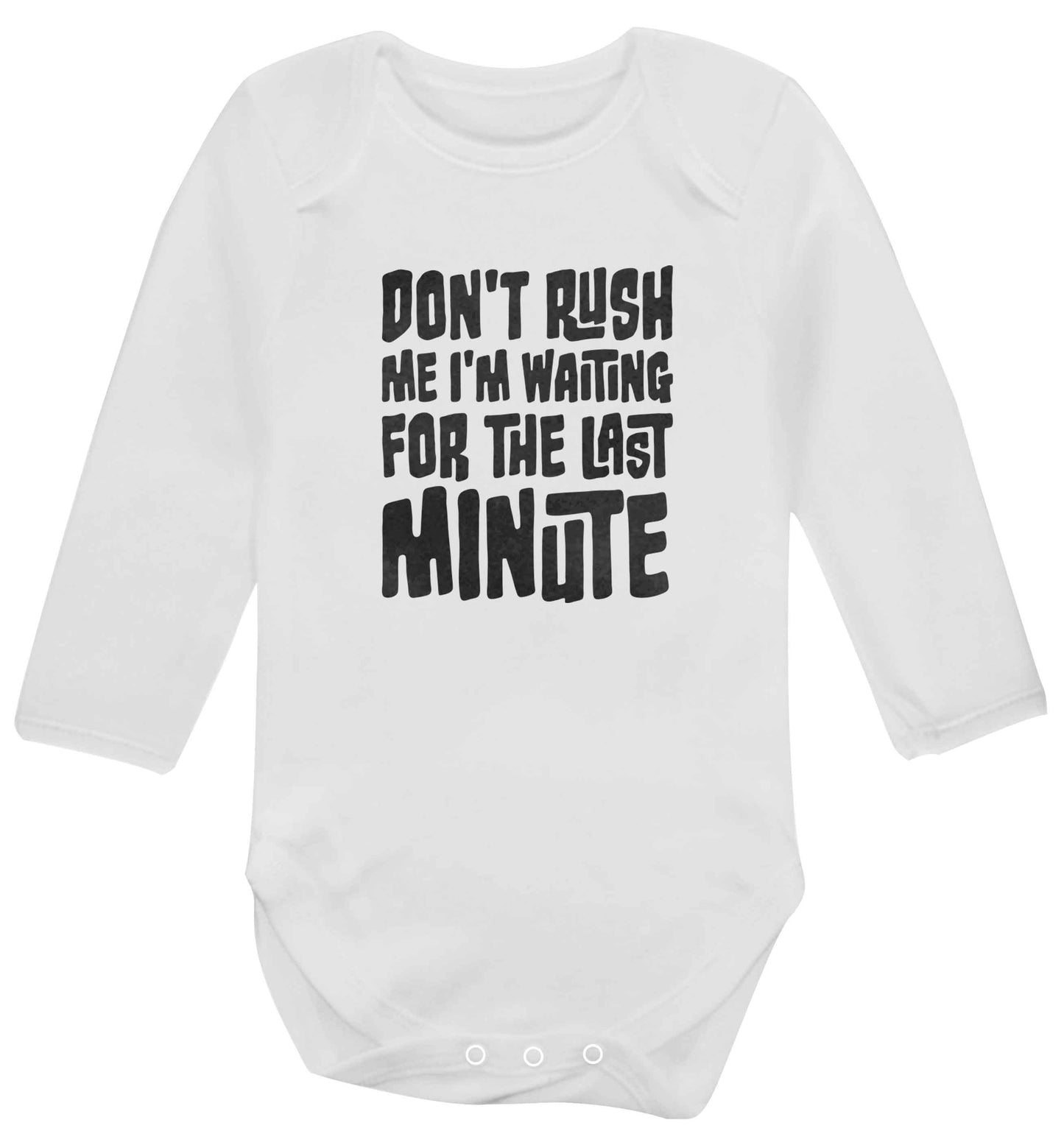 Don't rush me I'm waiting for the last minute baby vest long sleeved white 6-12 months