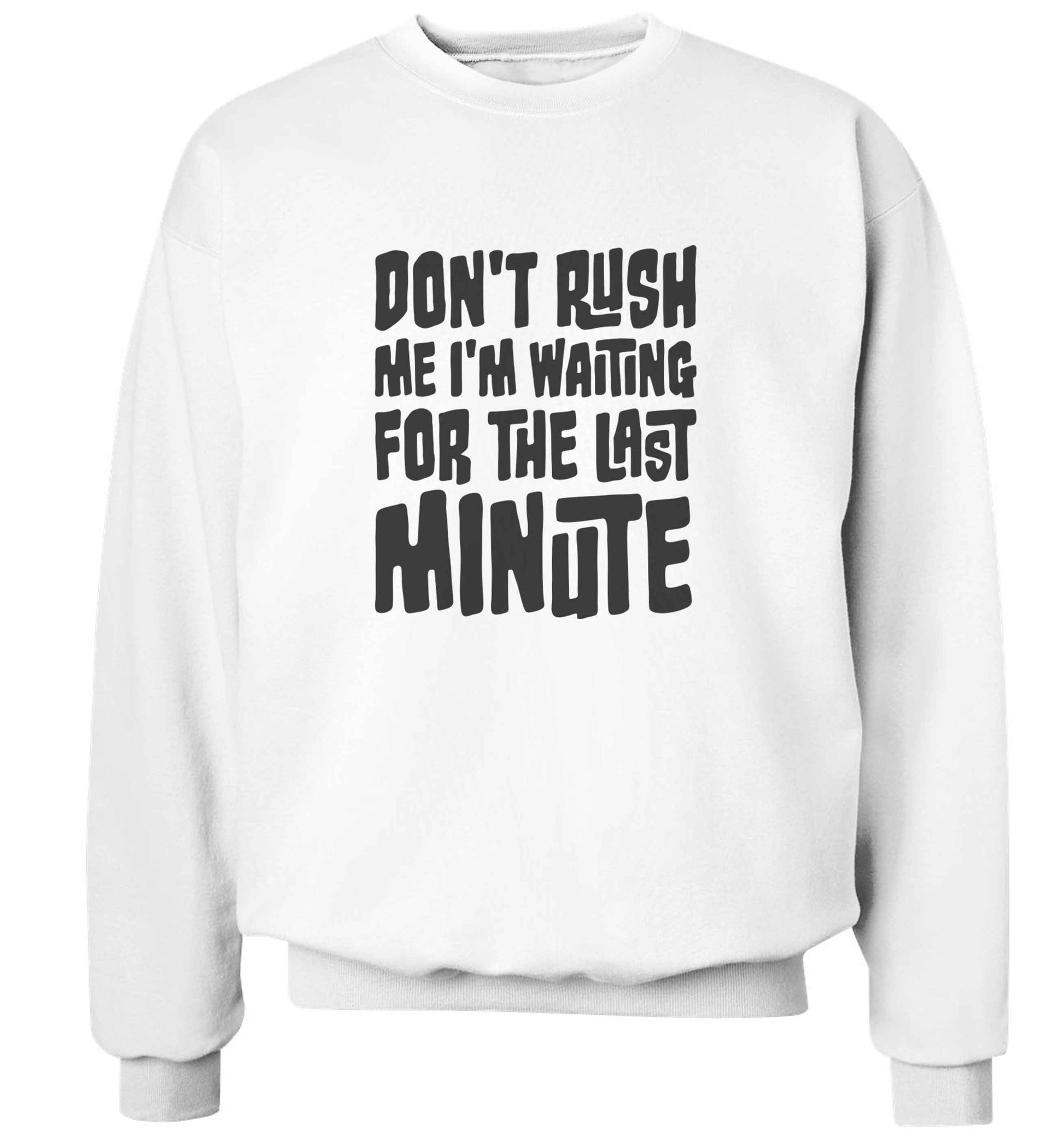 Don't rush me I'm waiting for the last minute adult's unisex white sweater 2XL