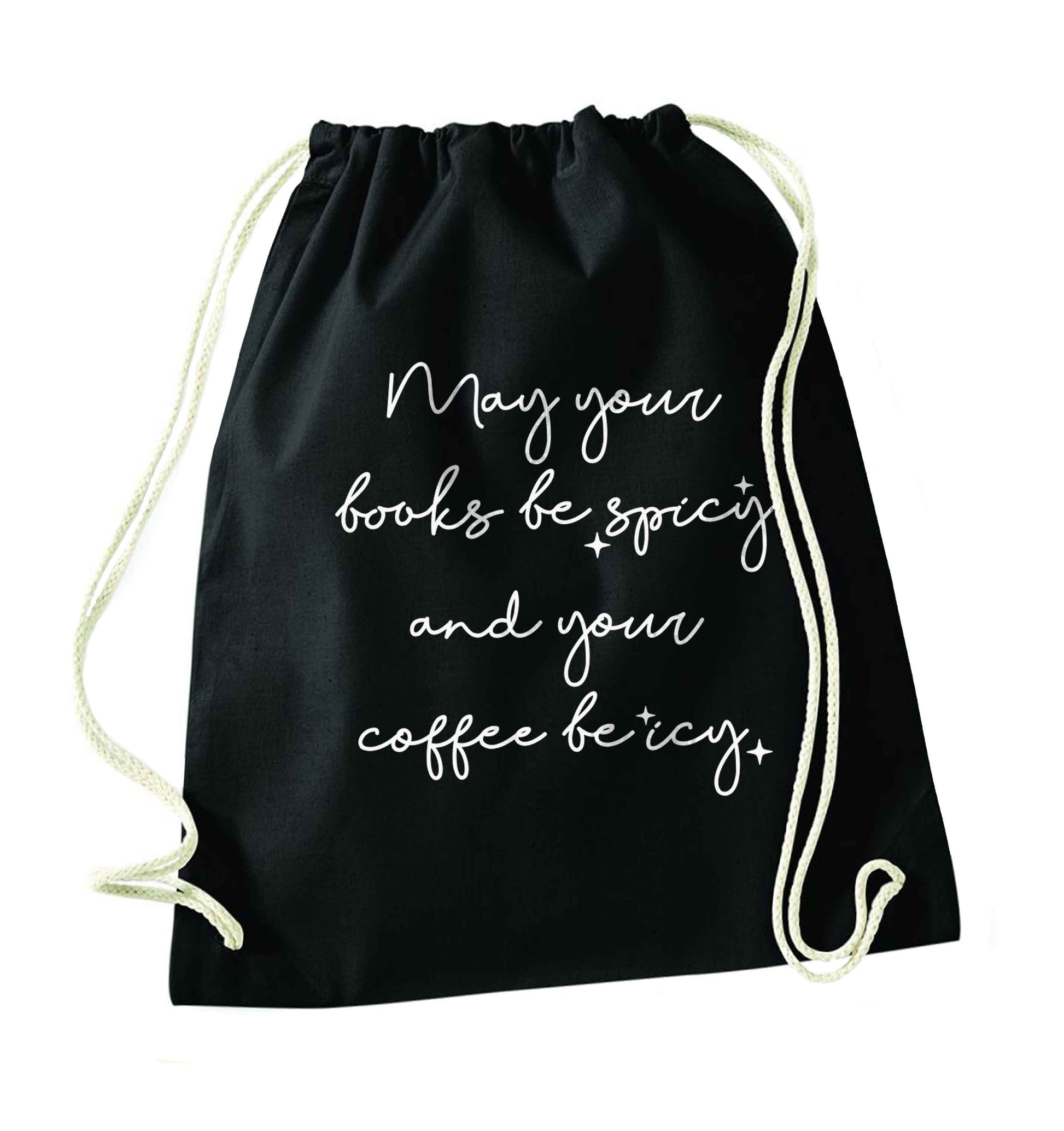 May your books be spicy and your coffee be icy black drawstring bag