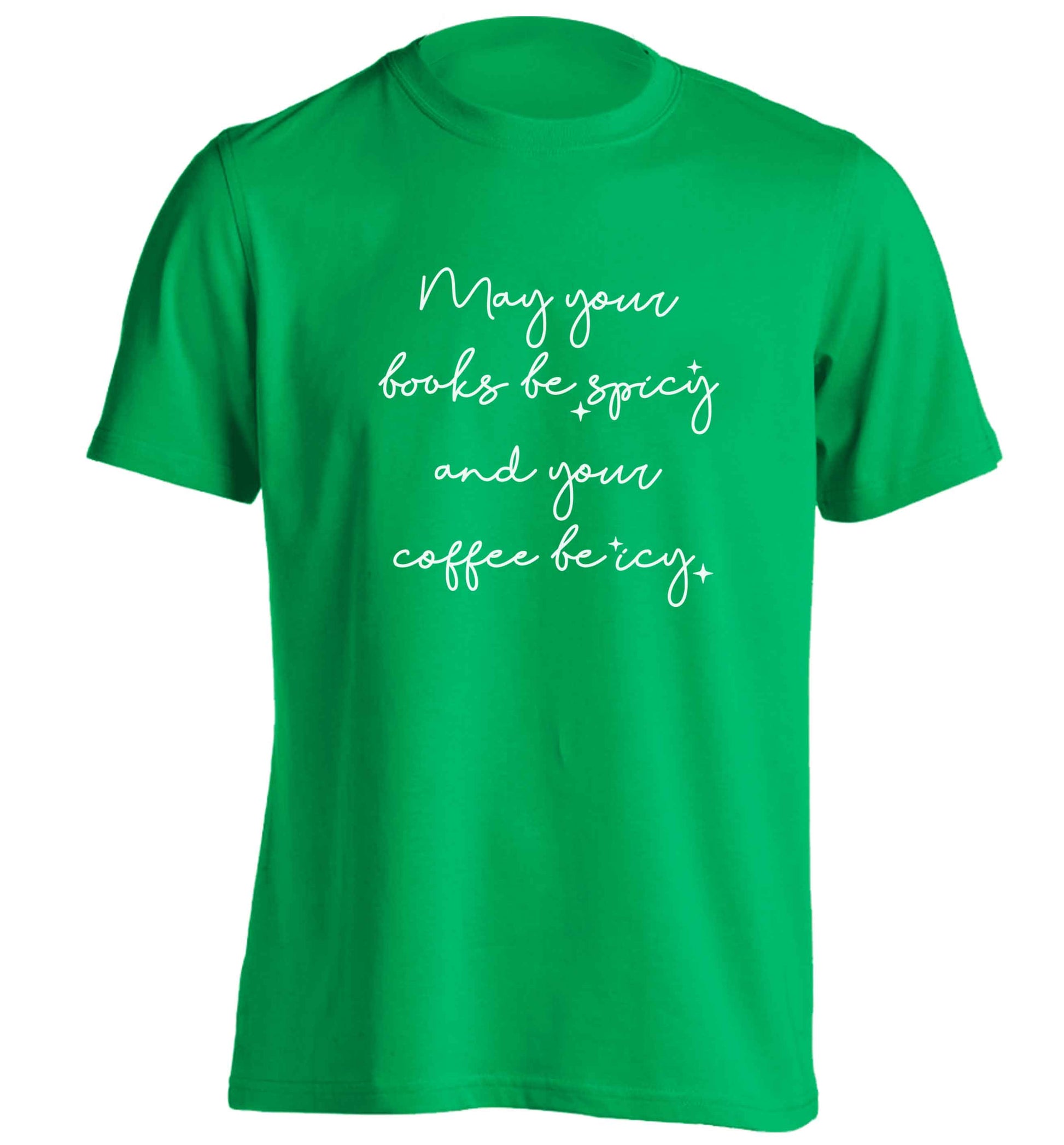 May your books be spicy and your coffee be icy adults unisex green Tshirt 2XL