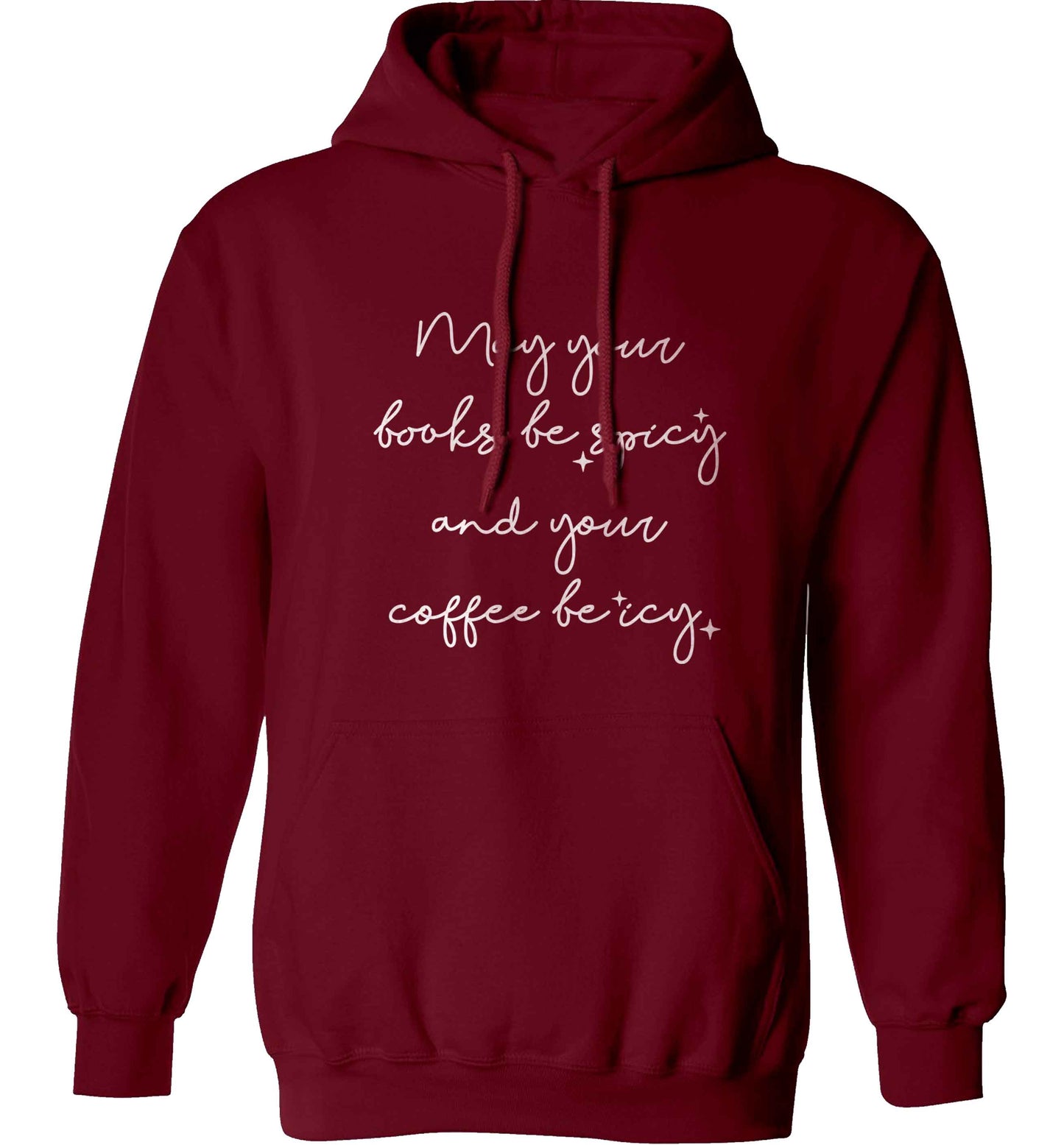 May your books be spicy and your coffee be icy adults unisex maroon hoodie 2XL