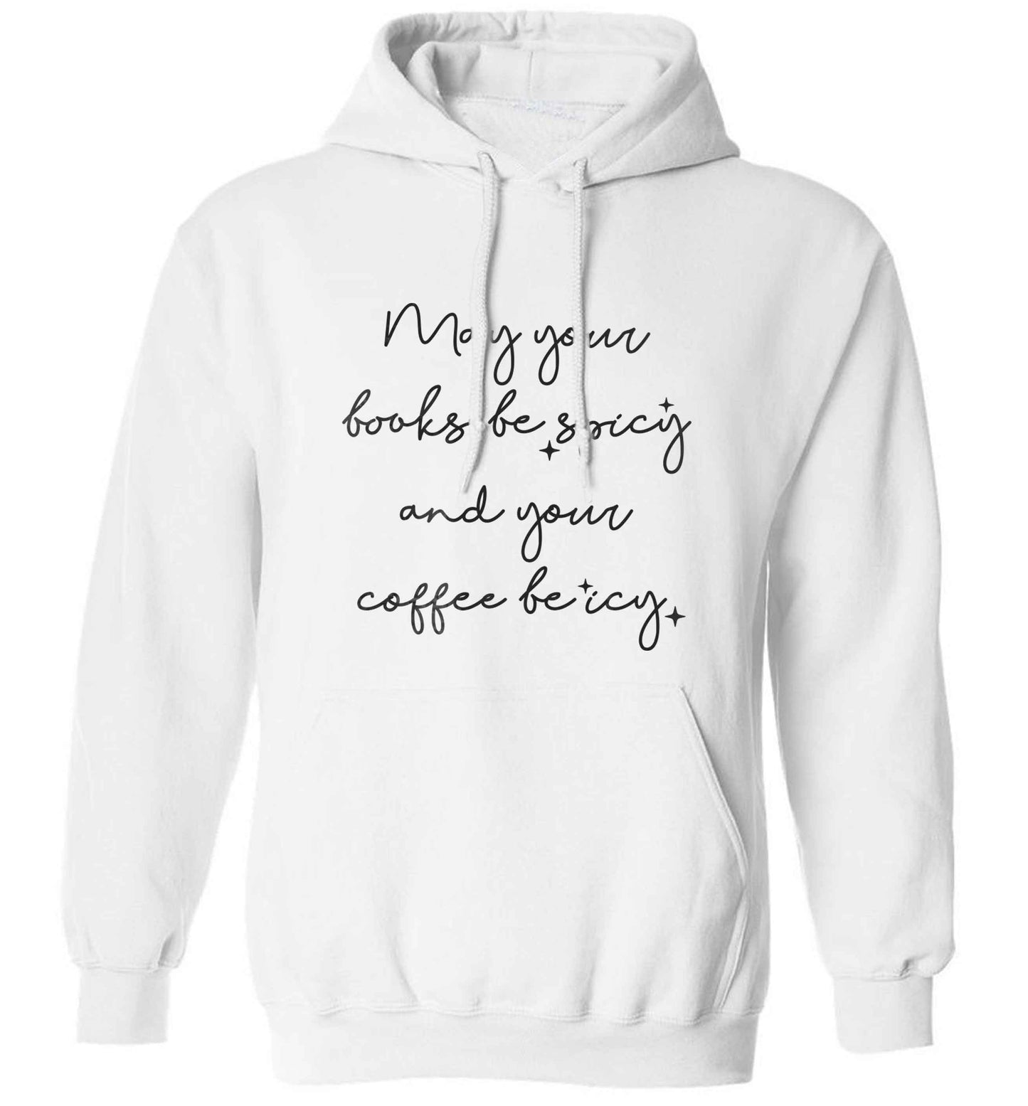 May your books be spicy and your coffee be icy adults unisex white hoodie 2XL