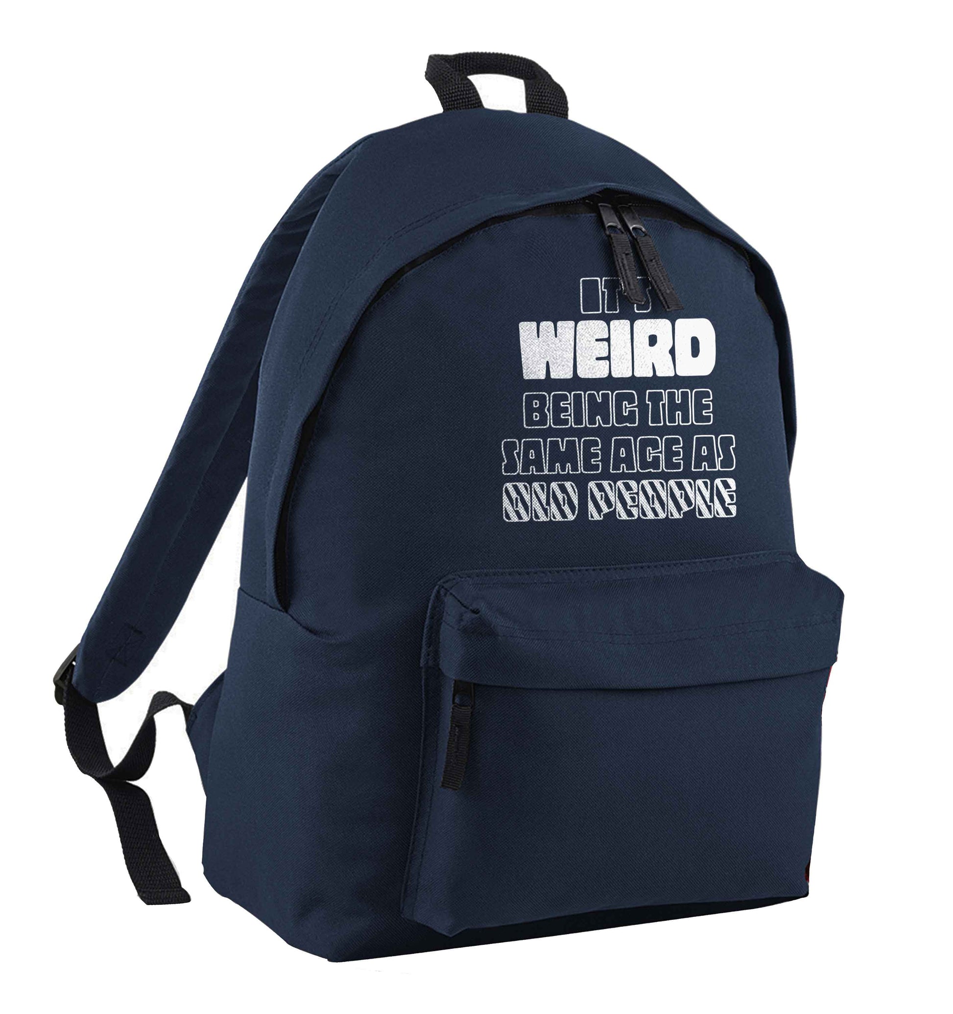 It's weird being the same age as old people navy adults backpack