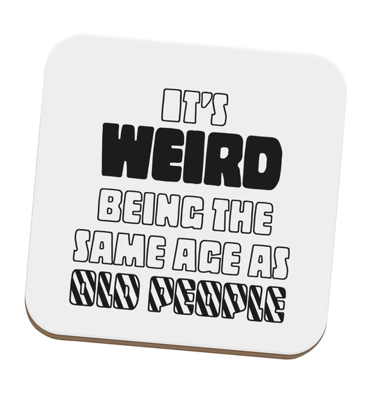 It's weird being the same age as old people set of four coasters