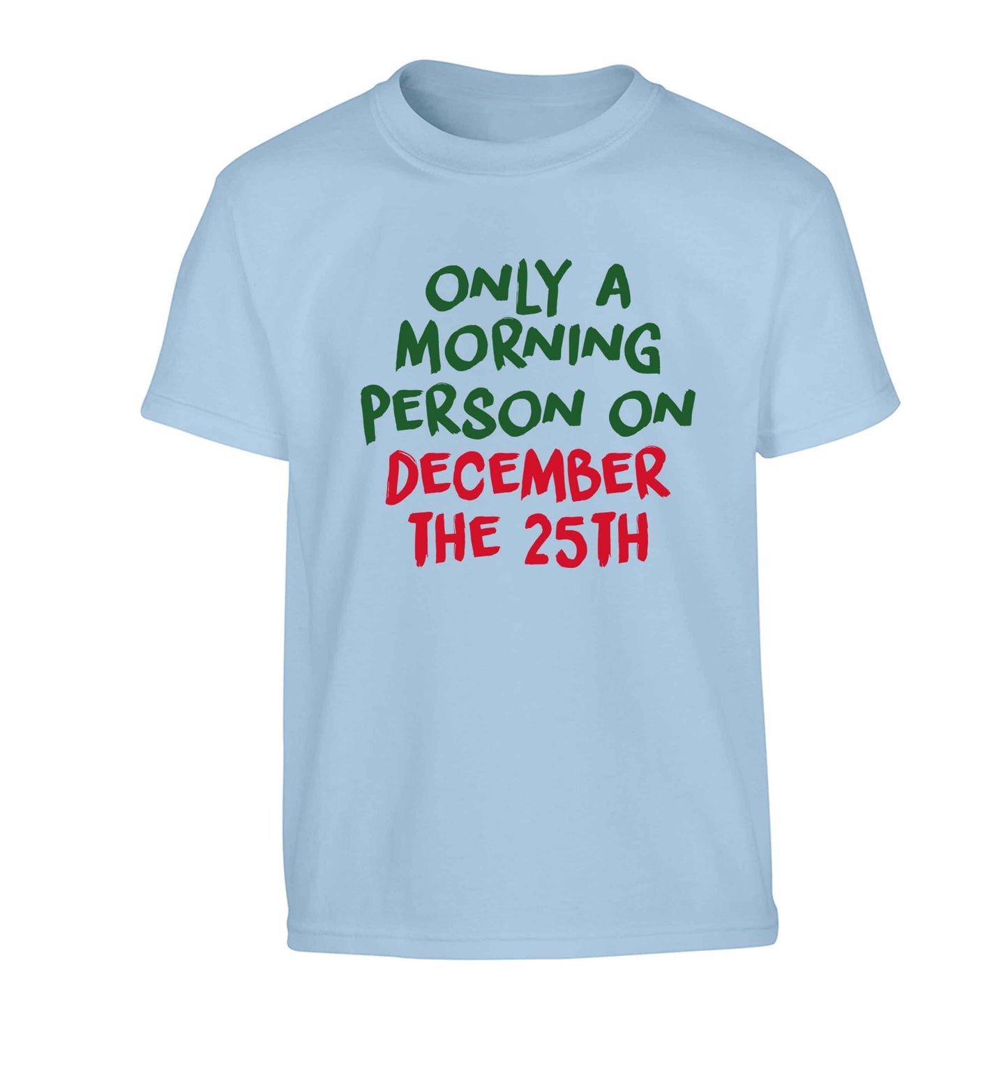 I'm only a morning person on December the 25th Children's light blue Tshirt 12-13 Years