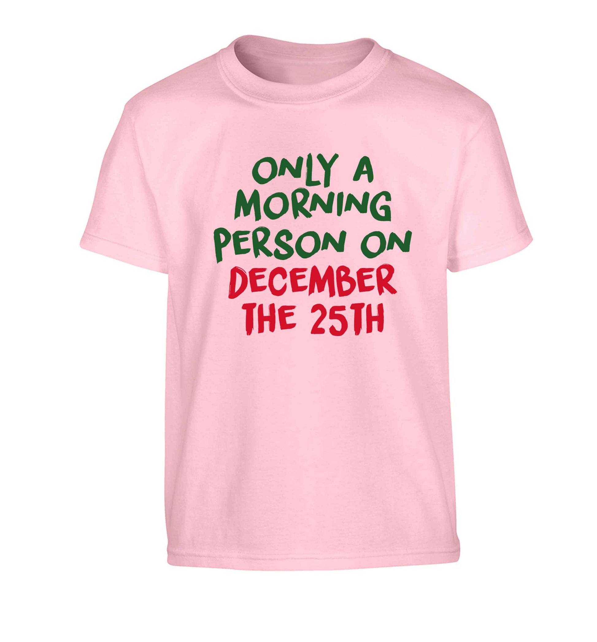 I'm only a morning person on December the 25th Children's light pink Tshirt 12-13 Years